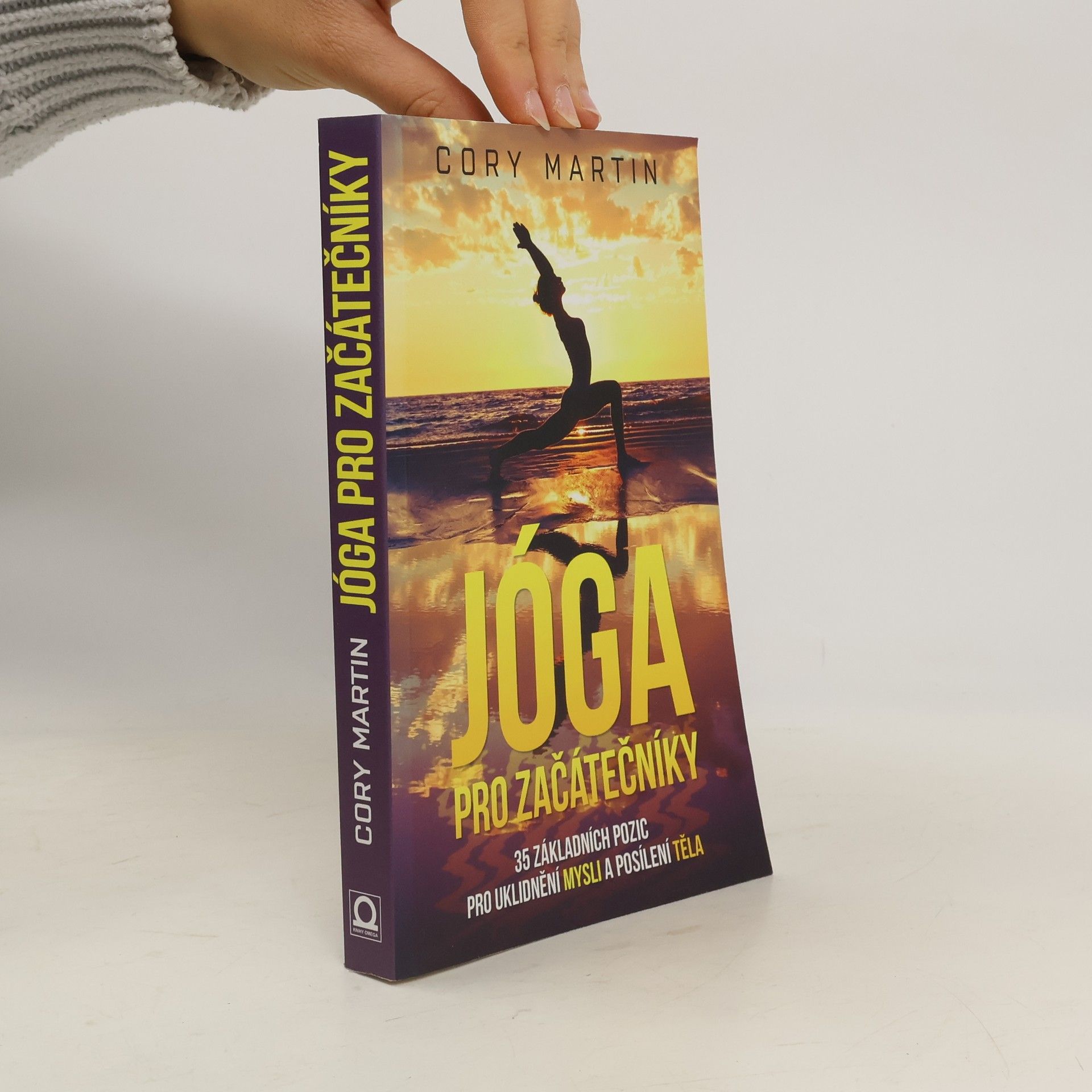 Cory Martin Jóga pro začátečníky : 35 základních pozic pro uklidnění mysli a posílení těla