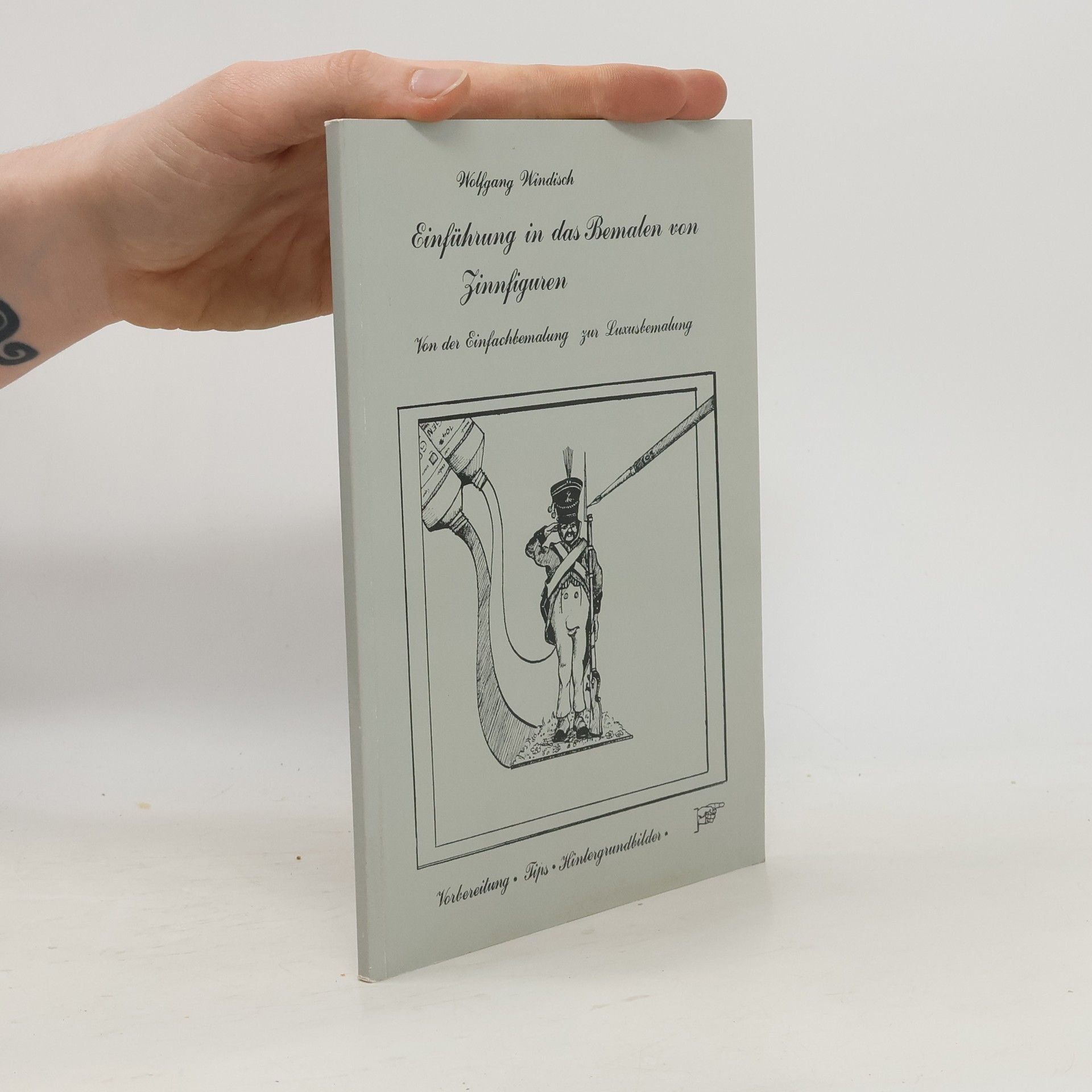 Wolfgang Windisch Einführung in das Bemalen von Zinnfiguren