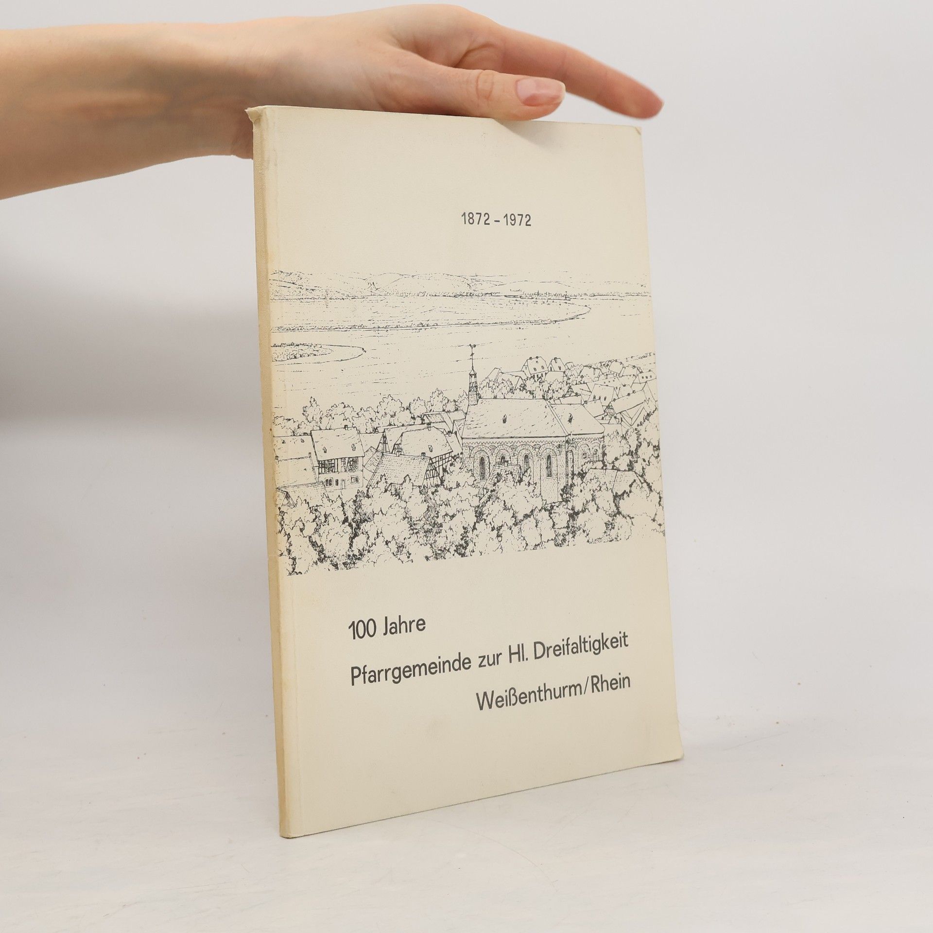 Autorenkollektiv 100 Jahre Pfarrgemeinde zur Hl. Dreifaltigkeit Weißenthurm, Rhein