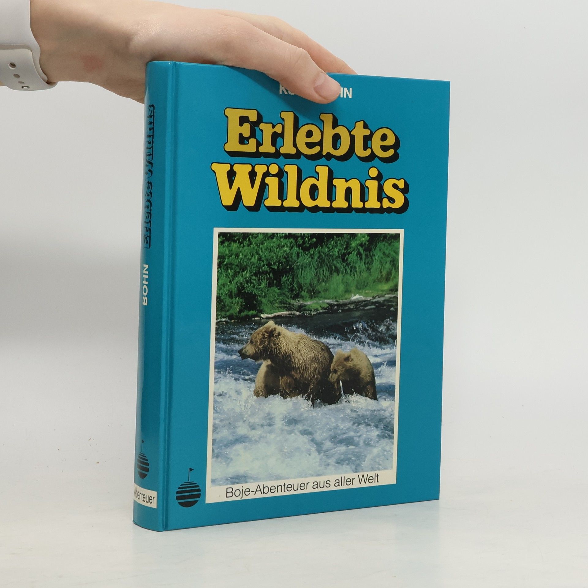 Kurt Bohn Erlebte Wildnis