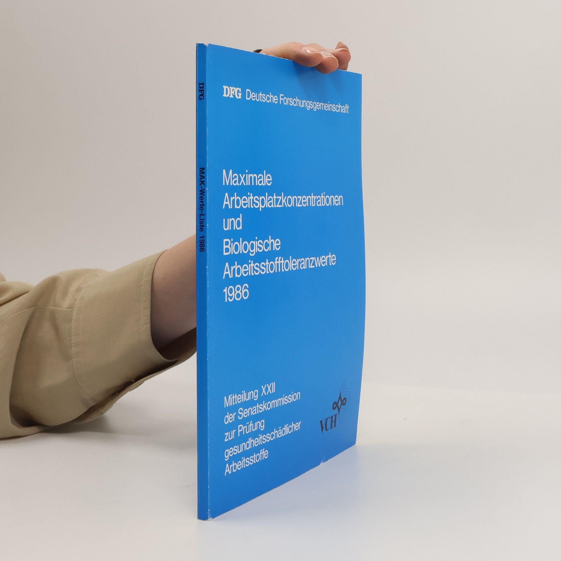 Autorenkollektiv MAK-Werte-Liste - 22: Maximale Arbeitsplatzkonzentrationen und Biologische Arbeitsstofftoleranzwerte 1986