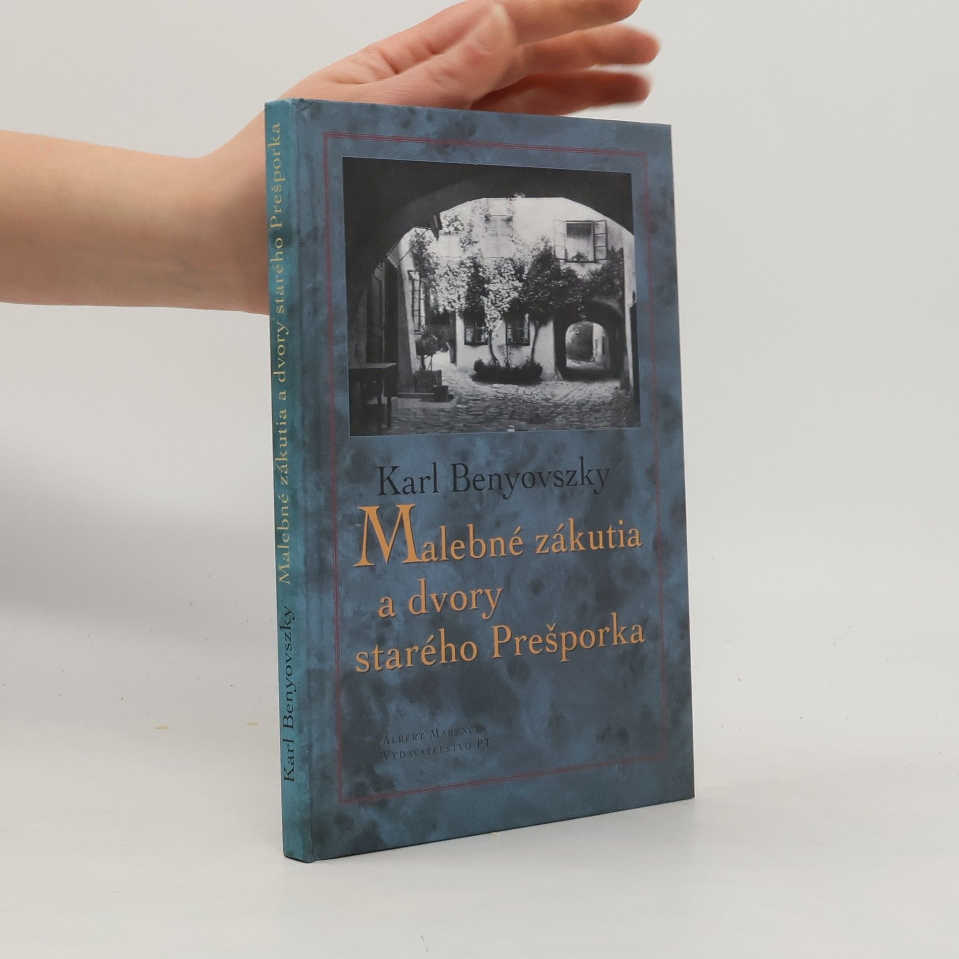 Karl Benyovszky Malebné zákutia a dvory starého Prešporka