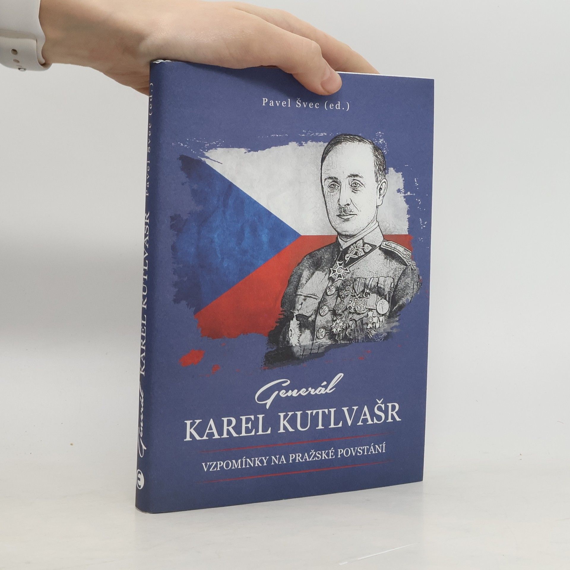 Pavel Švec Generál Karel Kutlvašr – Vzpomínky na Pražské povstání