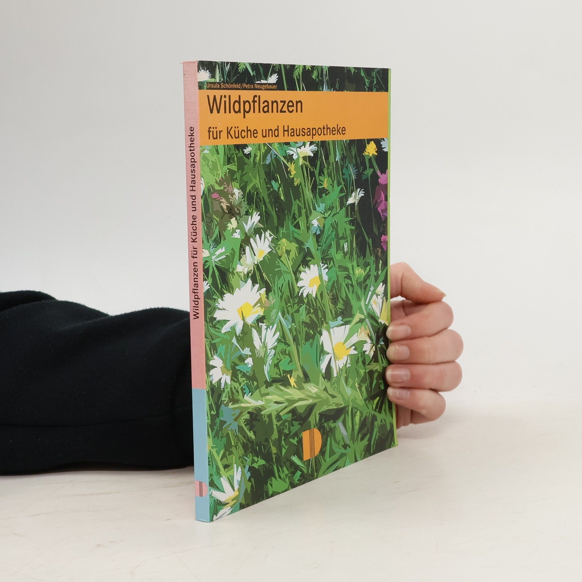 Ursula Schönfeld Wildpflanzen für Küche und Hausapotheke