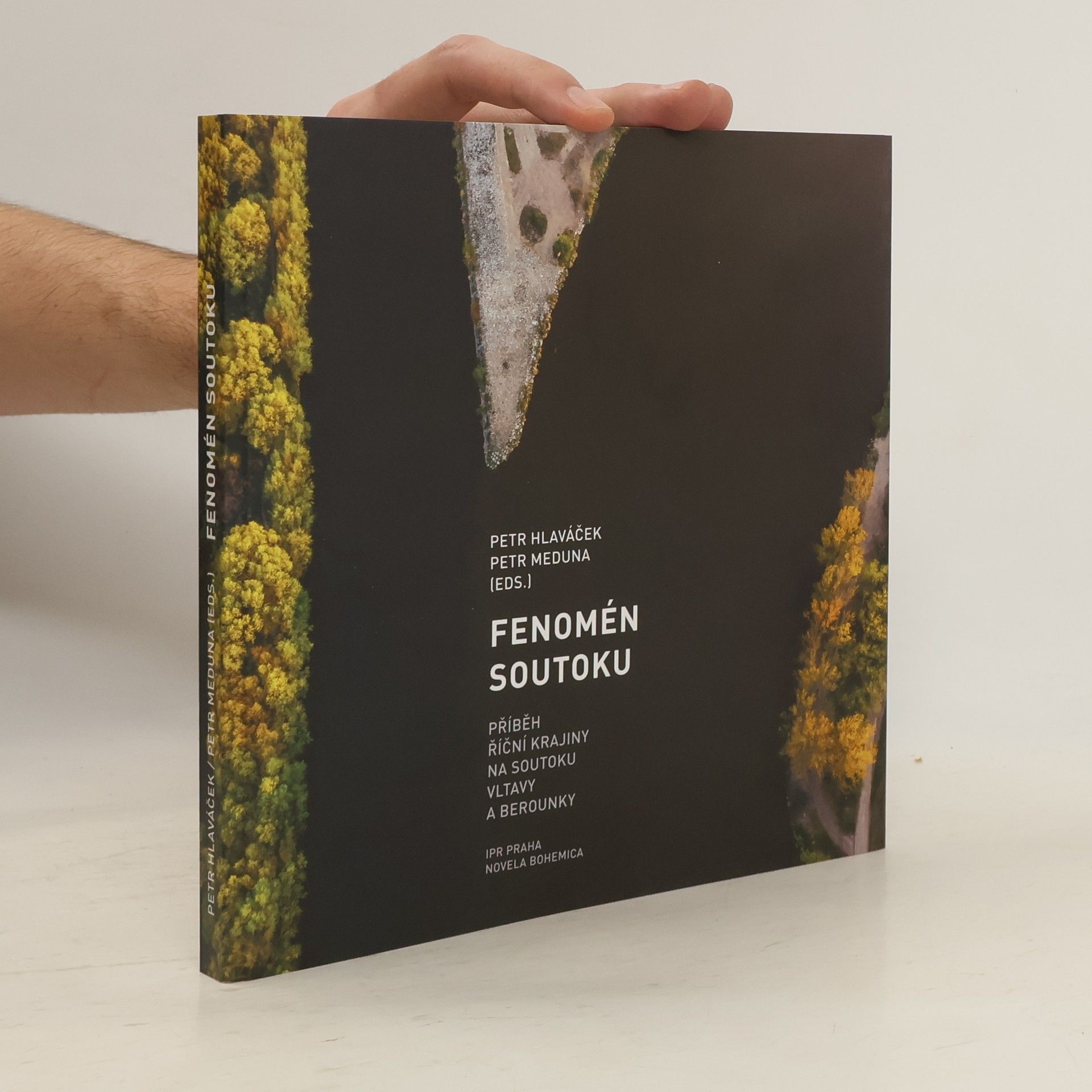 Petr Hlaváček Fenomén soutoku: Příběh říční krajiny na soutoku Vltavy a Berounky