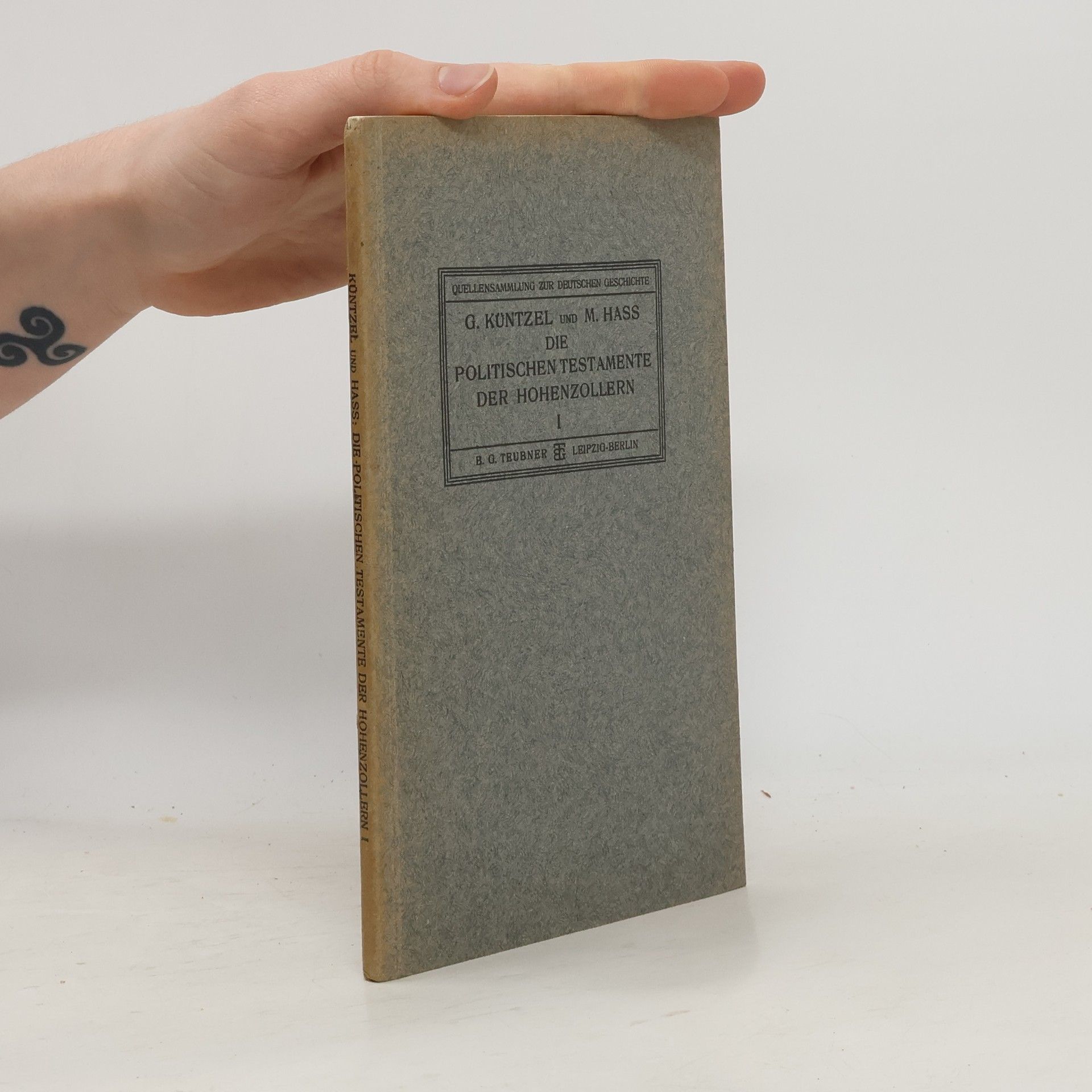 Georg Küntzel Die Politischen Testamente der Hohenzollern Nebst Ergänzenden Aktenstücken. Band I.