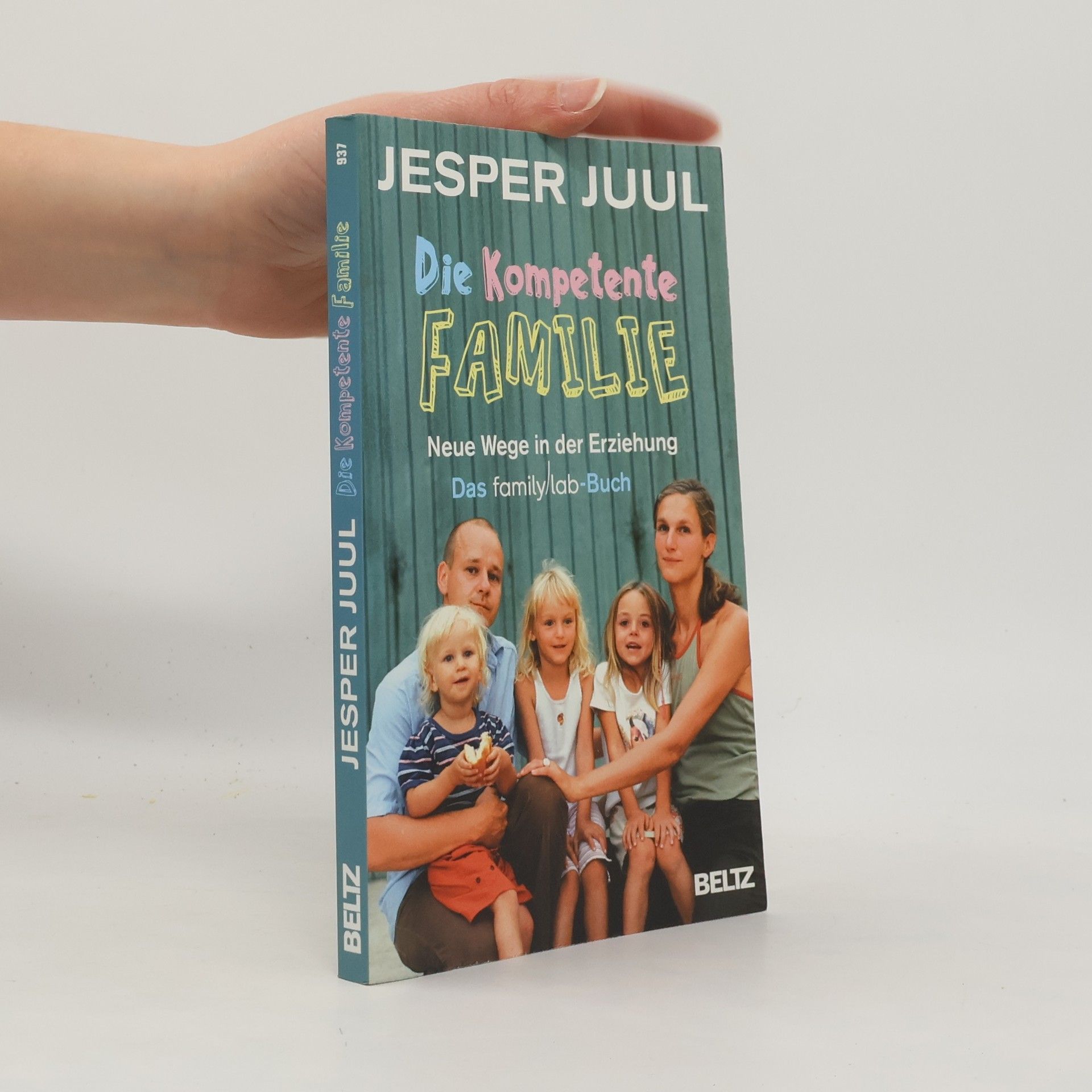 Jesper Juul Die kompetente Familie. Neue Wege in der Erziehung