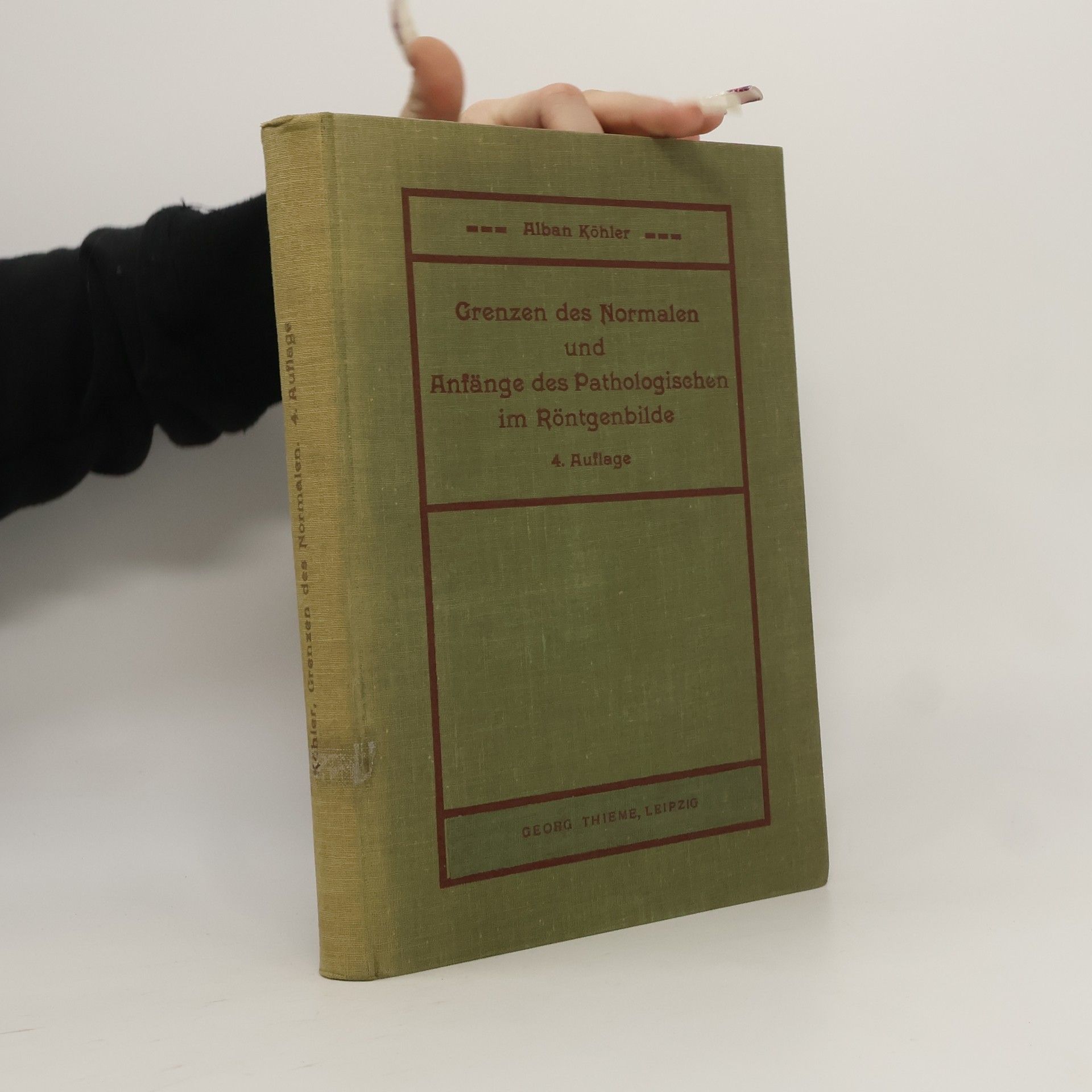 Alban Köhler Grenzen des Normalen und Anfänge des Pathologischen im Röntgenbilde