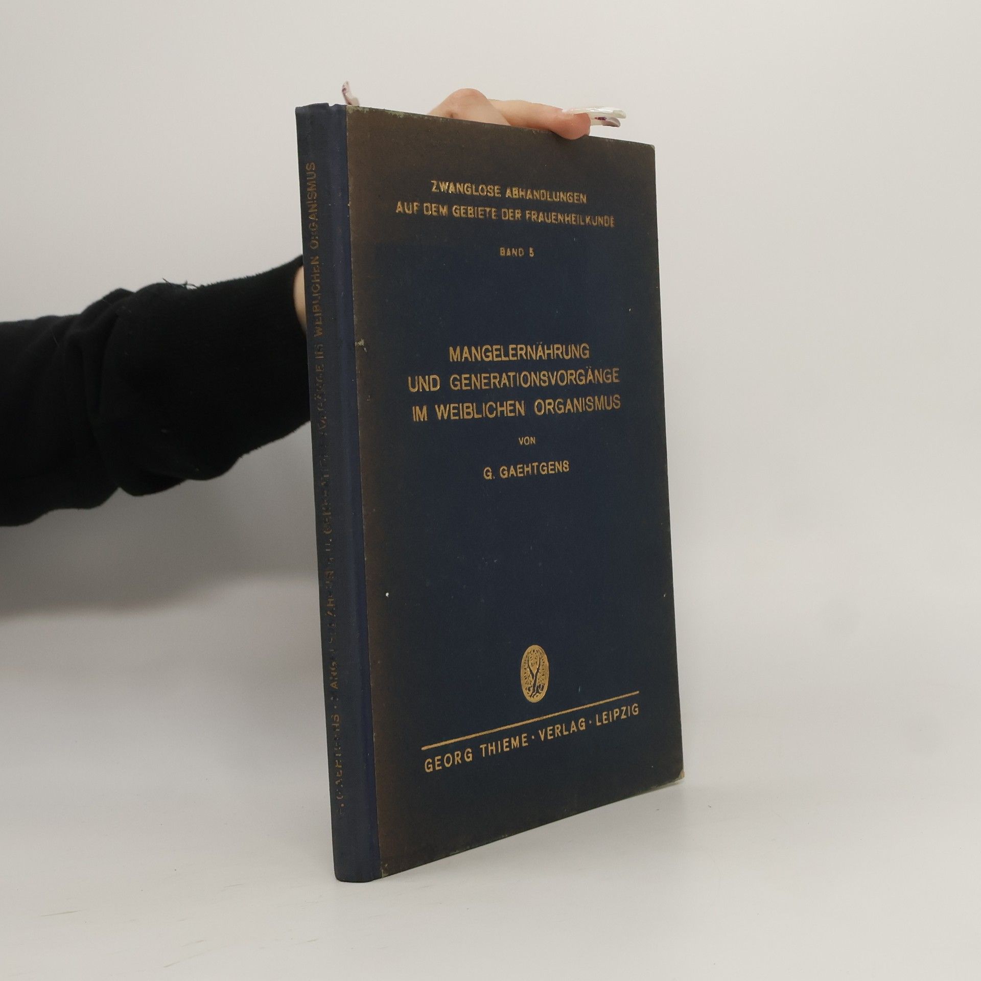 Gerhard Gaehtgens Mangelernährung und Generationsvorgänge im weiblichen Organismus