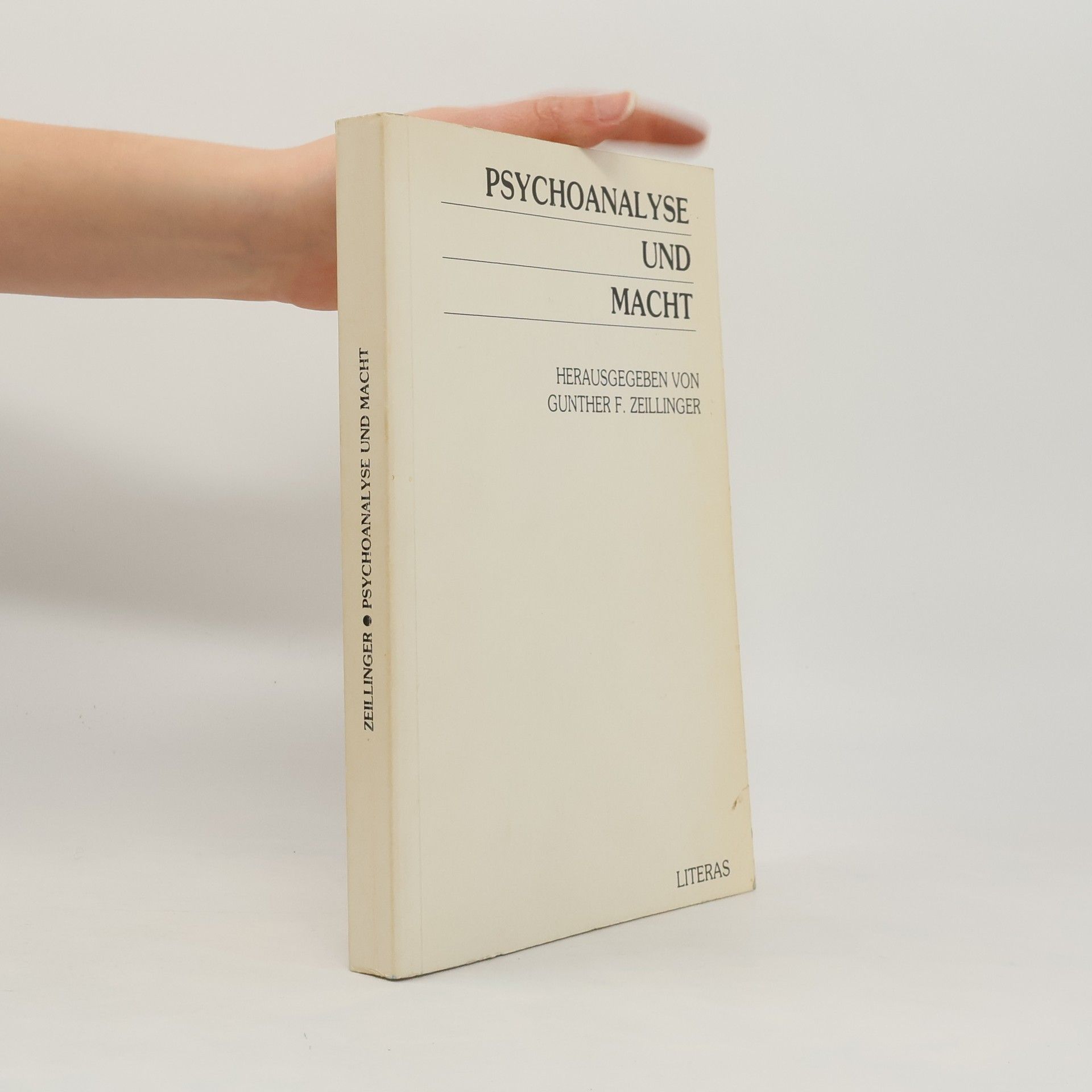 Gunther F. Zeillinger Psychoanalyse und Macht. Herausgegeben von Gunther F. Zeillinger