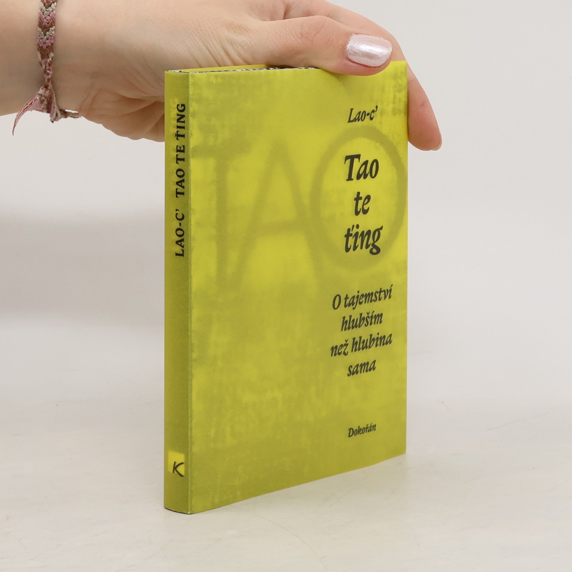Kolektiv autorů Tao te ťing. O tajemství hlubším než hlubina sama