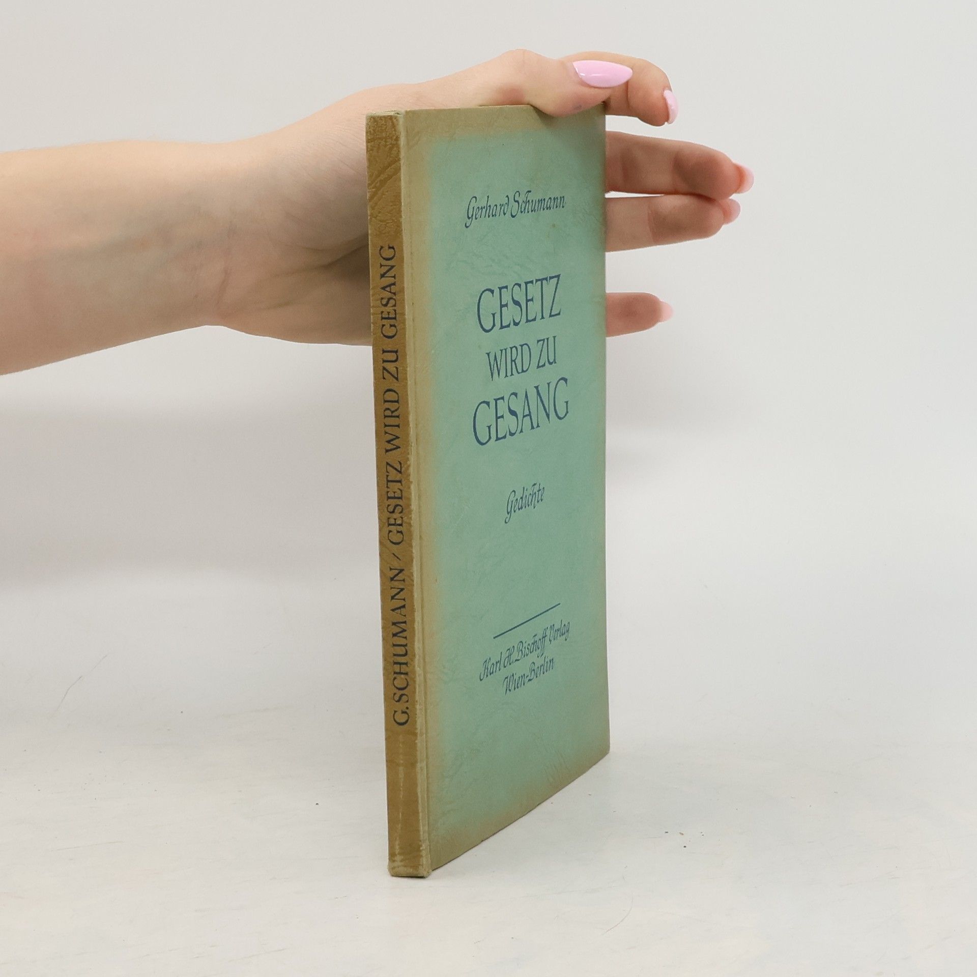 Gerhard Schumann Gesetz wird zu Gesang