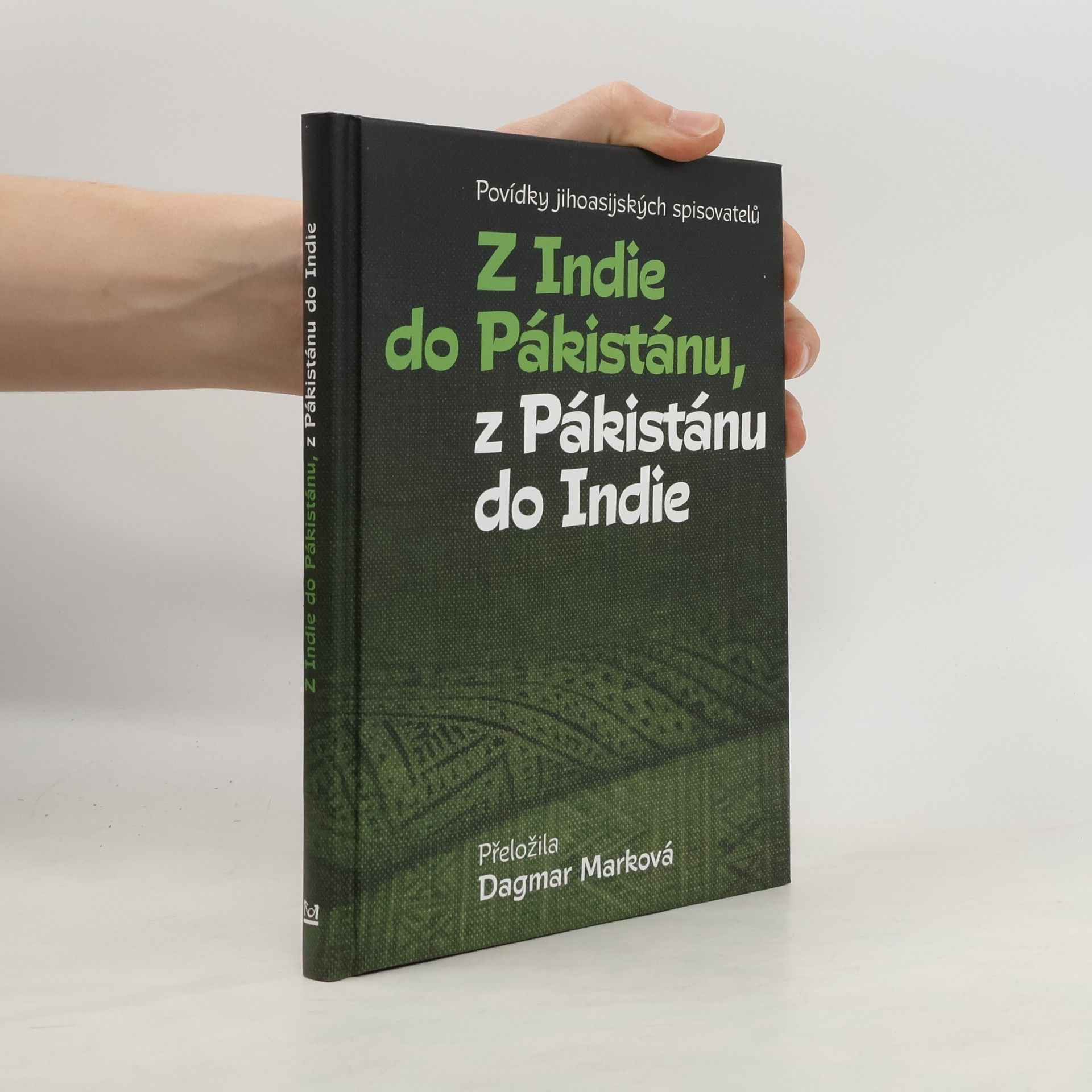 Autorenkollektiv Z Indie do Pákistánu, z Pákistánu do Indie: Povídky jihoasijských spisovatelů