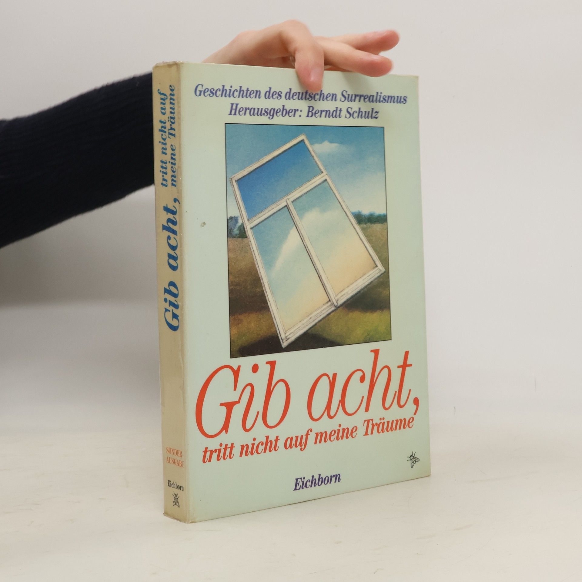 Mattias Gerwald Gib acht, tritt nicht auf meine Träume. Geschichten des deutschen Surrealismus - Sonder Ausgabe