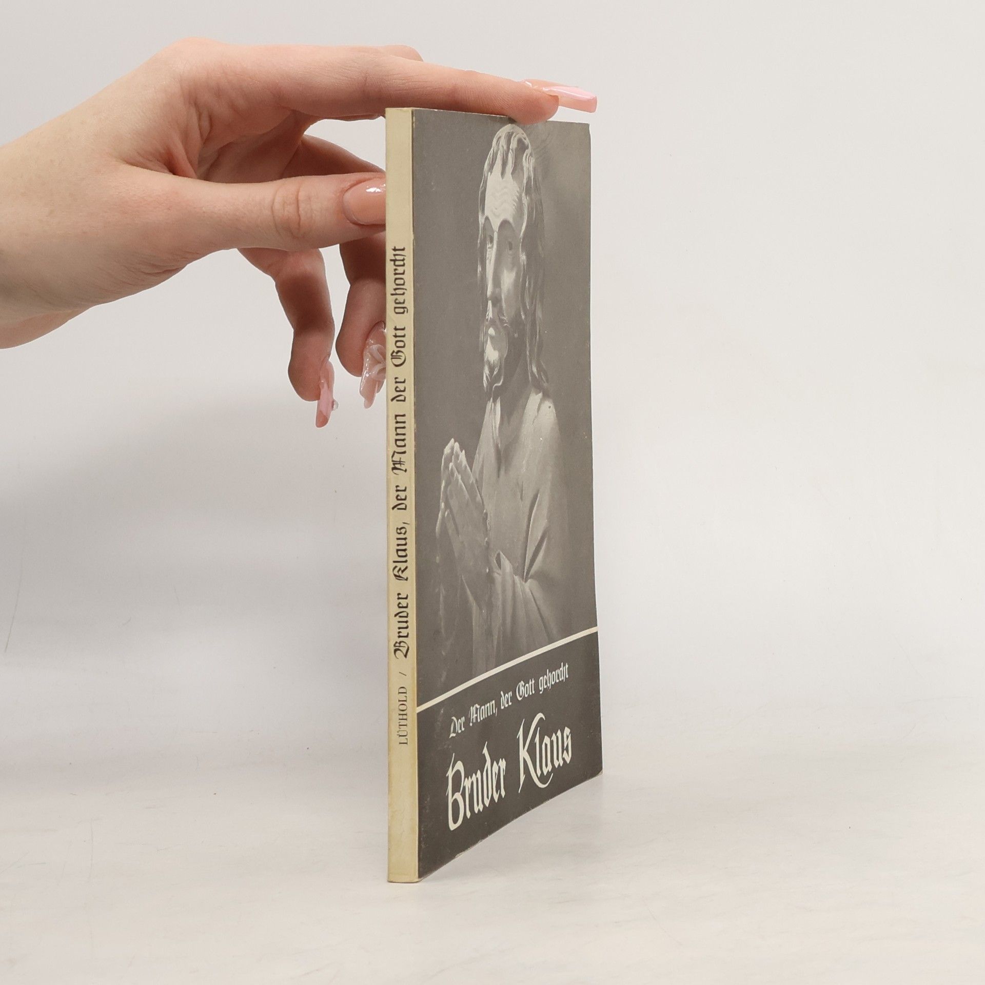 Ida Lüthold-Minder Bruder Klaus, der Mann der Gott gehorch