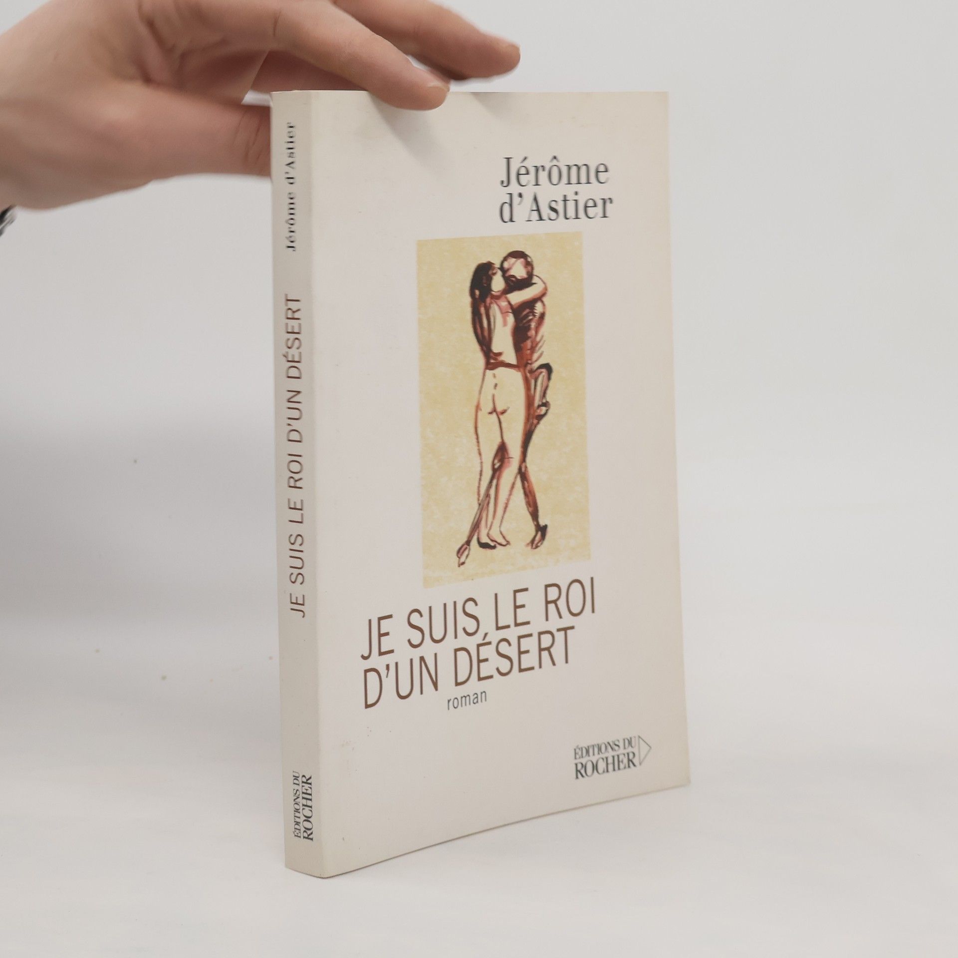 Jérôme d'Astier Je suis le roi d'un désert