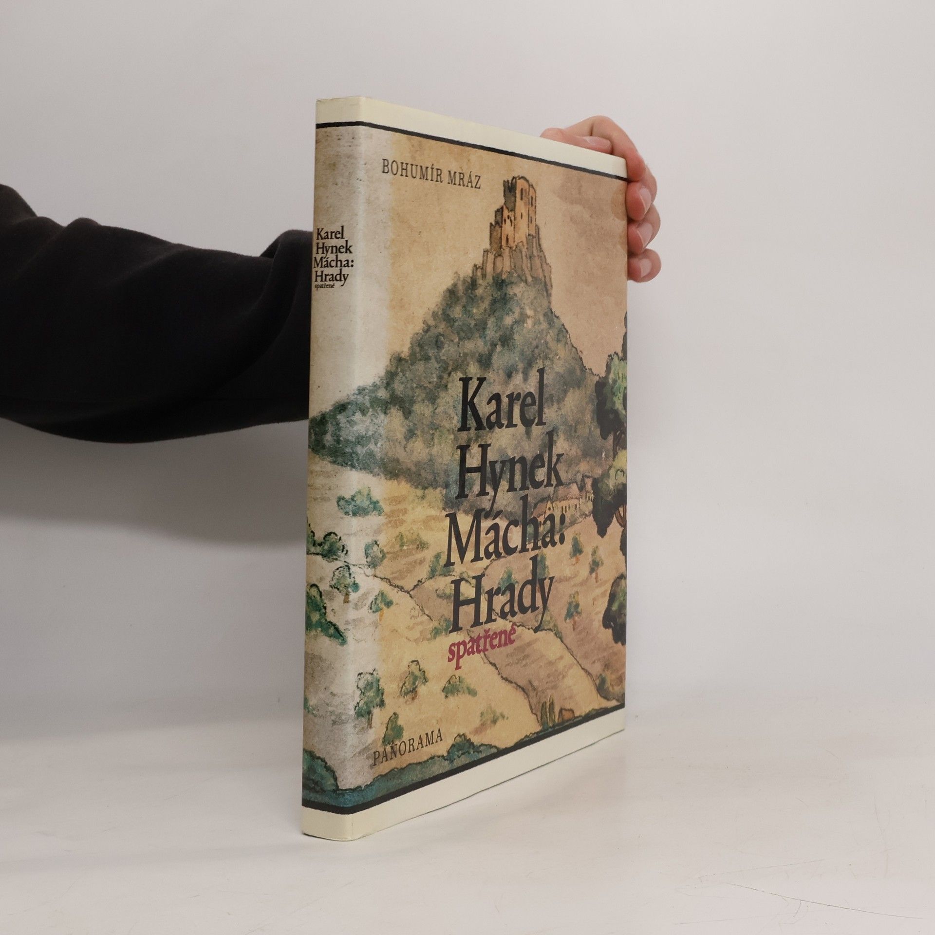 Bohumír Mráz Karel Hynek Mácha. Hrady spatřené