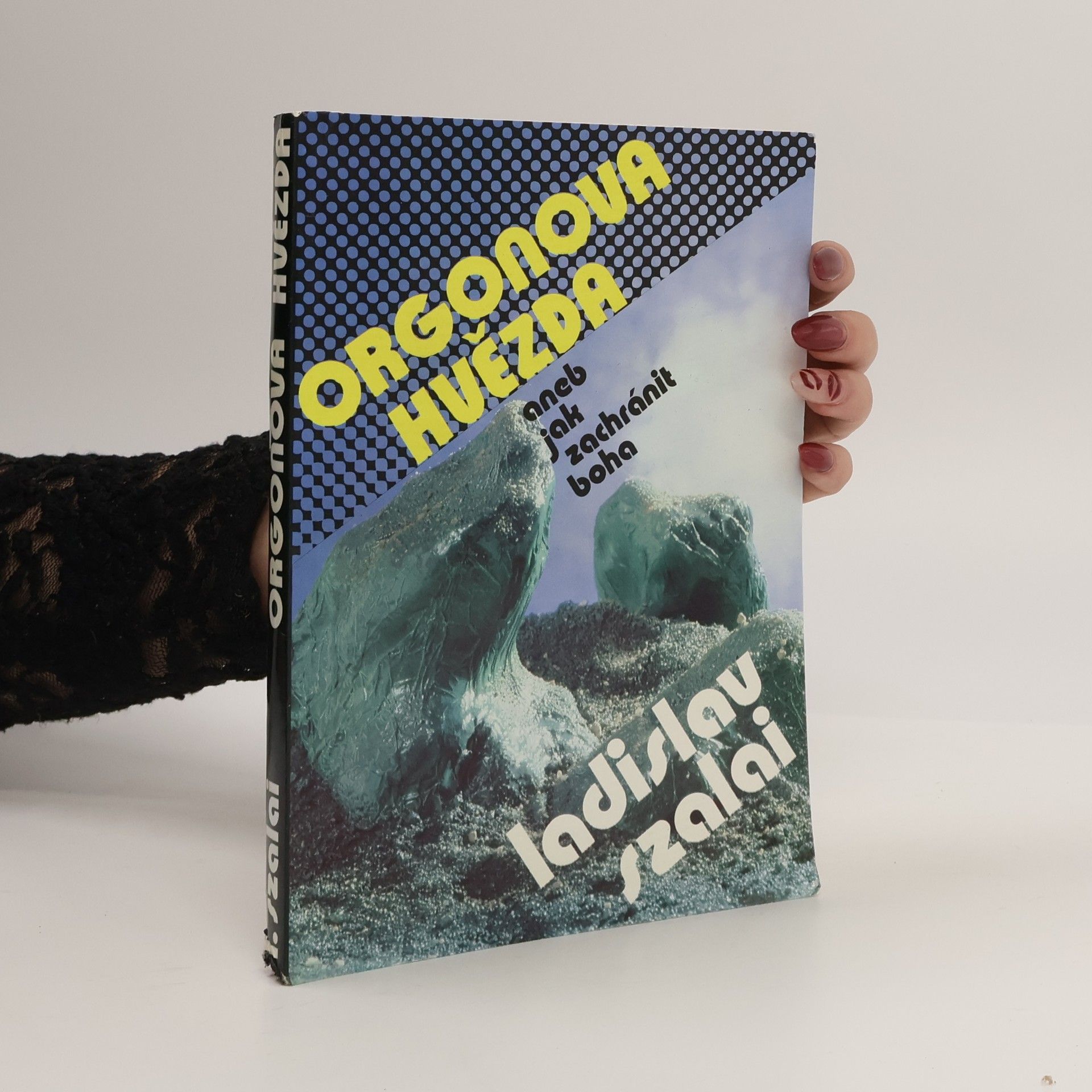 Ladislav Szalai Orgonova hvězda. Aneb jak zachránit Boha