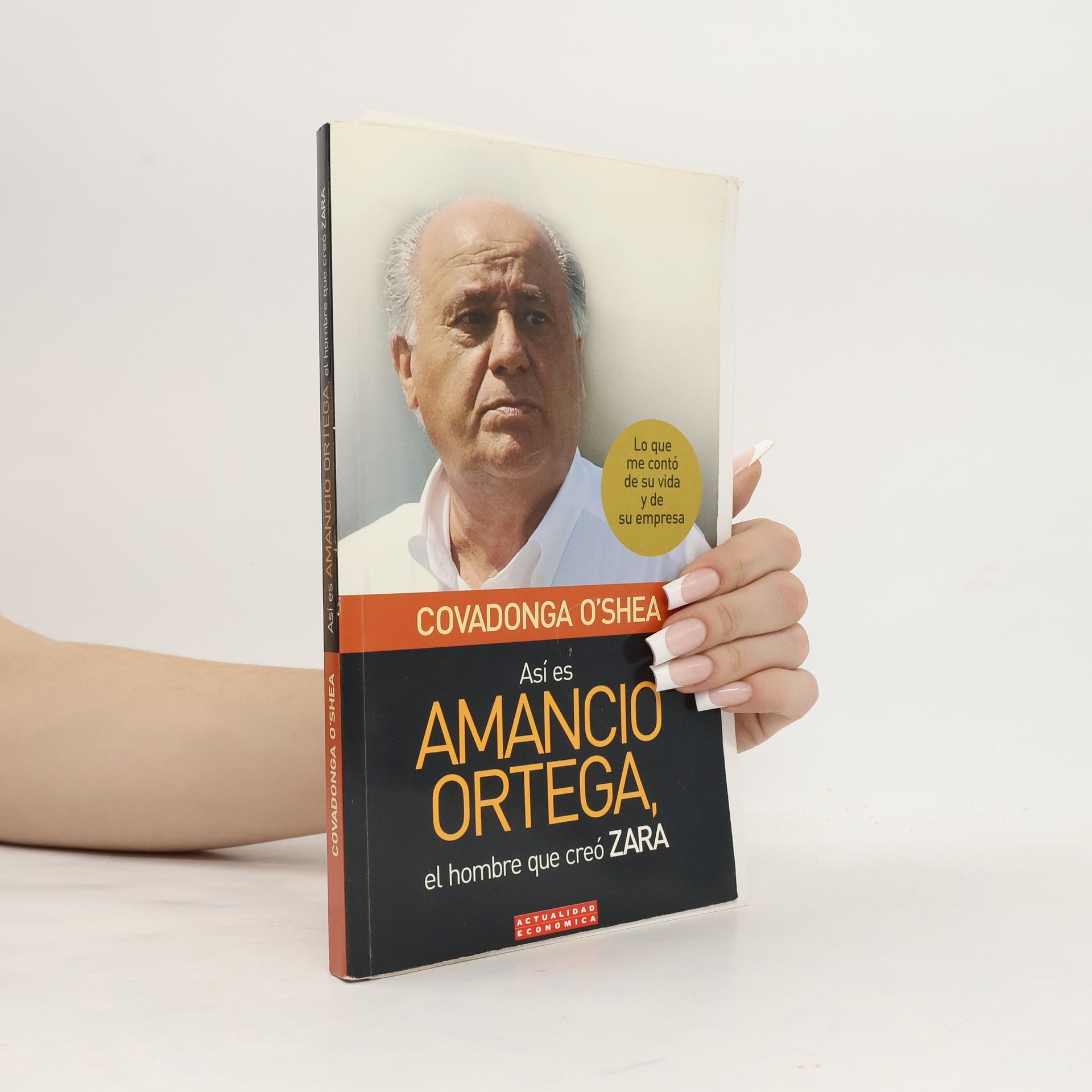 Covadonga O'Shea Así es Amancio Ortega, el hombre que creó Zara