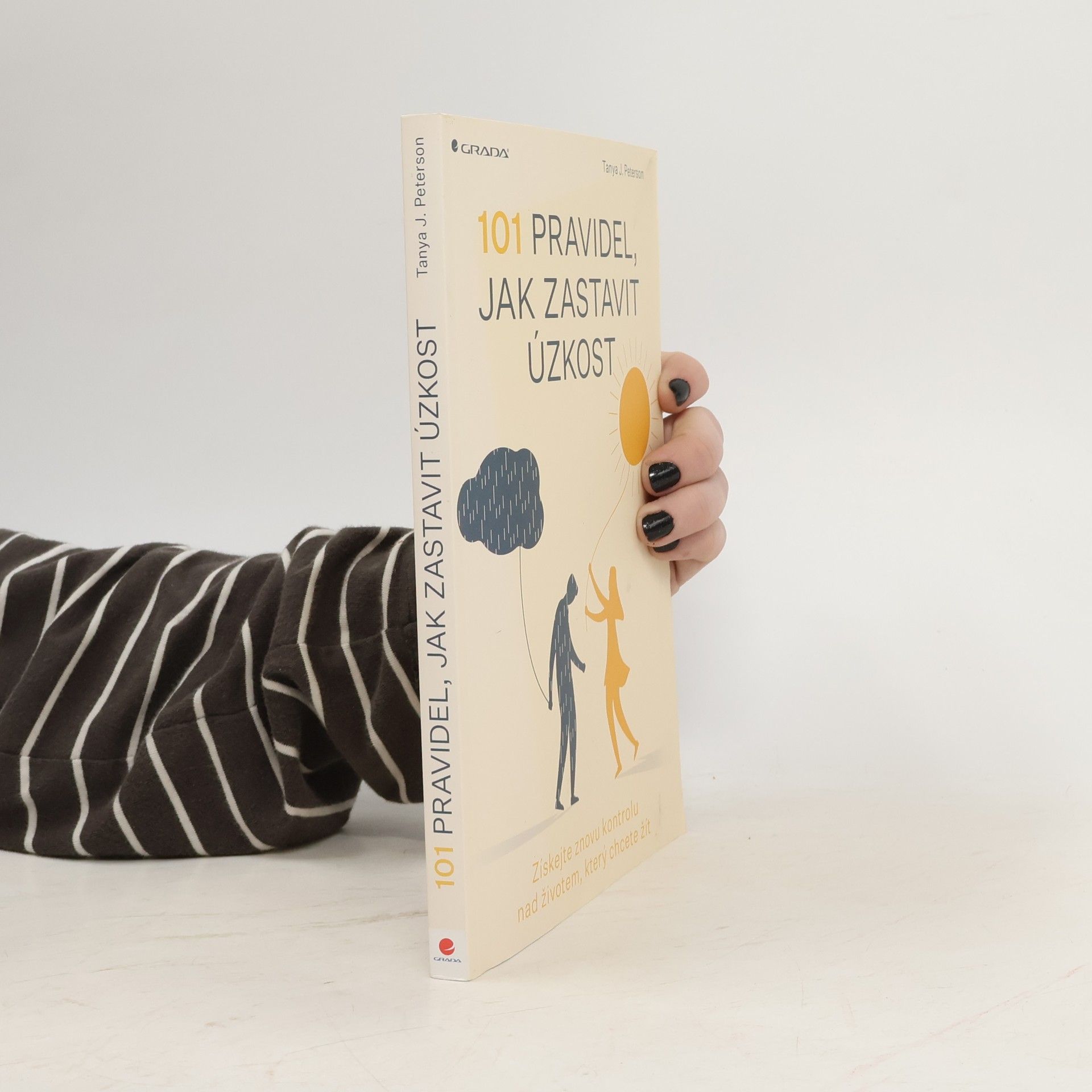 101 pravidel, jak zastavit úzkost: Získejte znovu kontrolu nad životem, který chcete žít