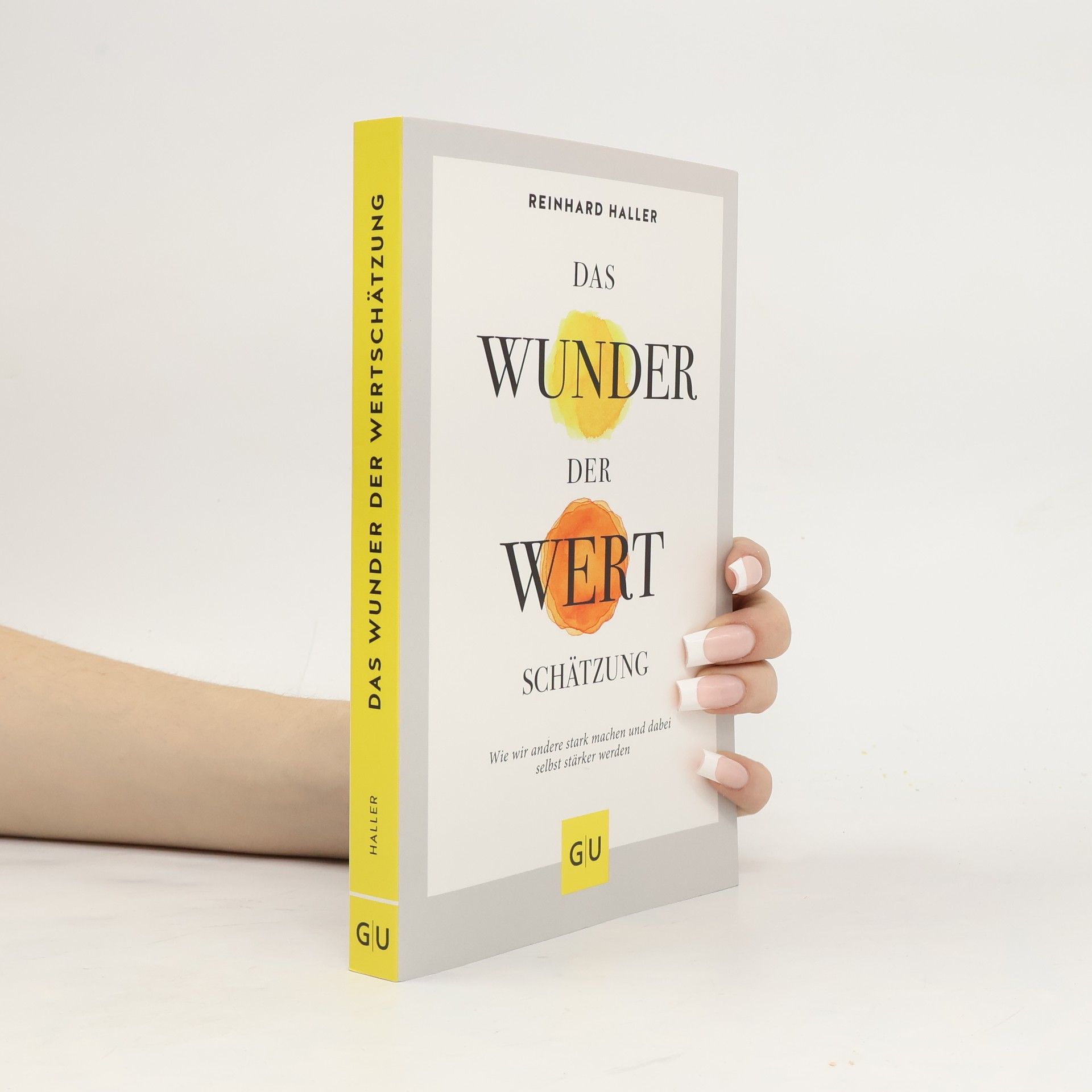 Reinhard Haller Das Wunder der Wertschätzung