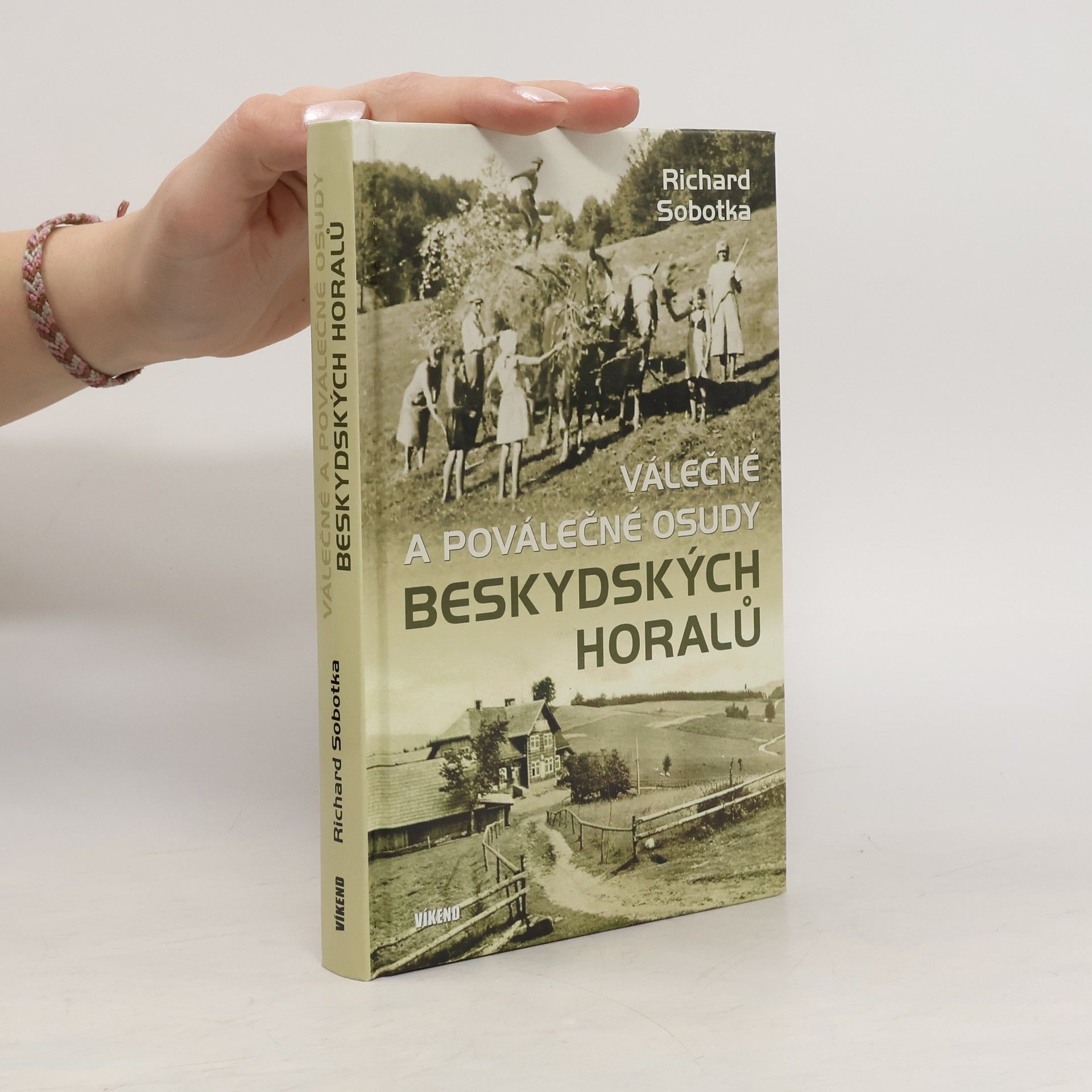 Richard Sobotka Válečné a poválečné osudy beskydských horalů