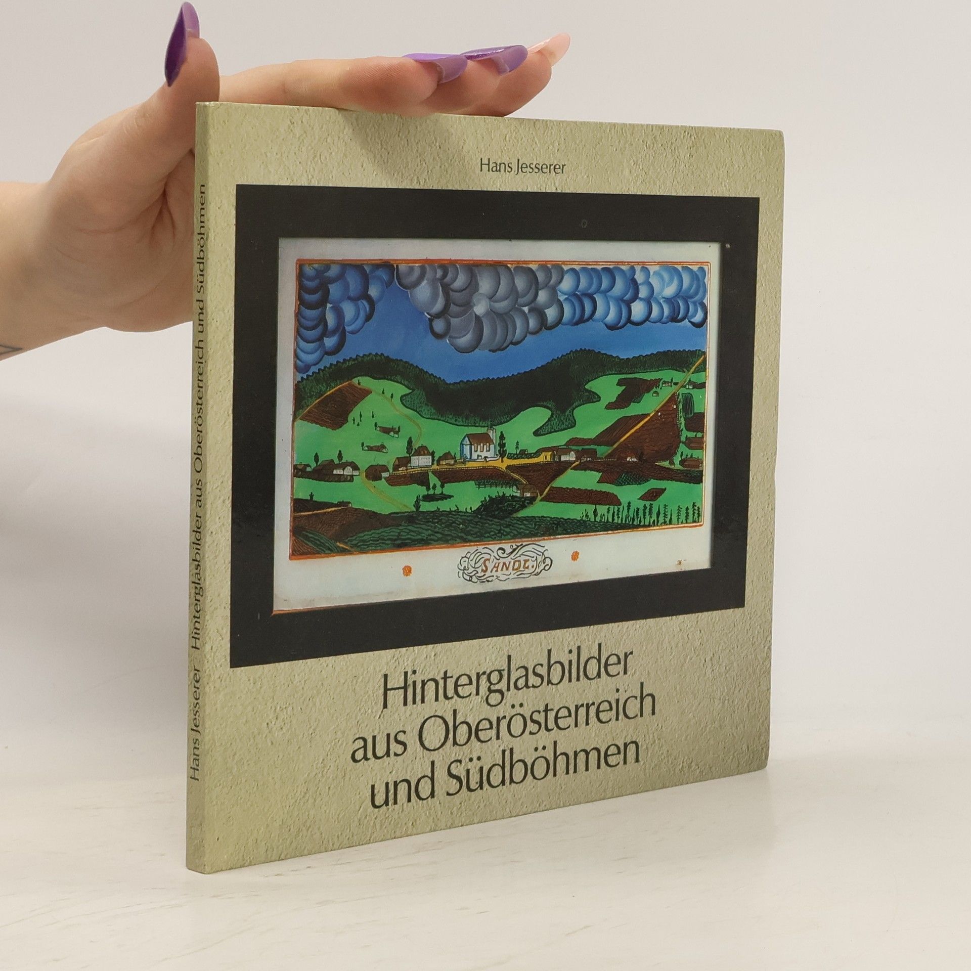 Hans Jesserer Hinterglasbilder aus Oberösterreich und Südböhmen