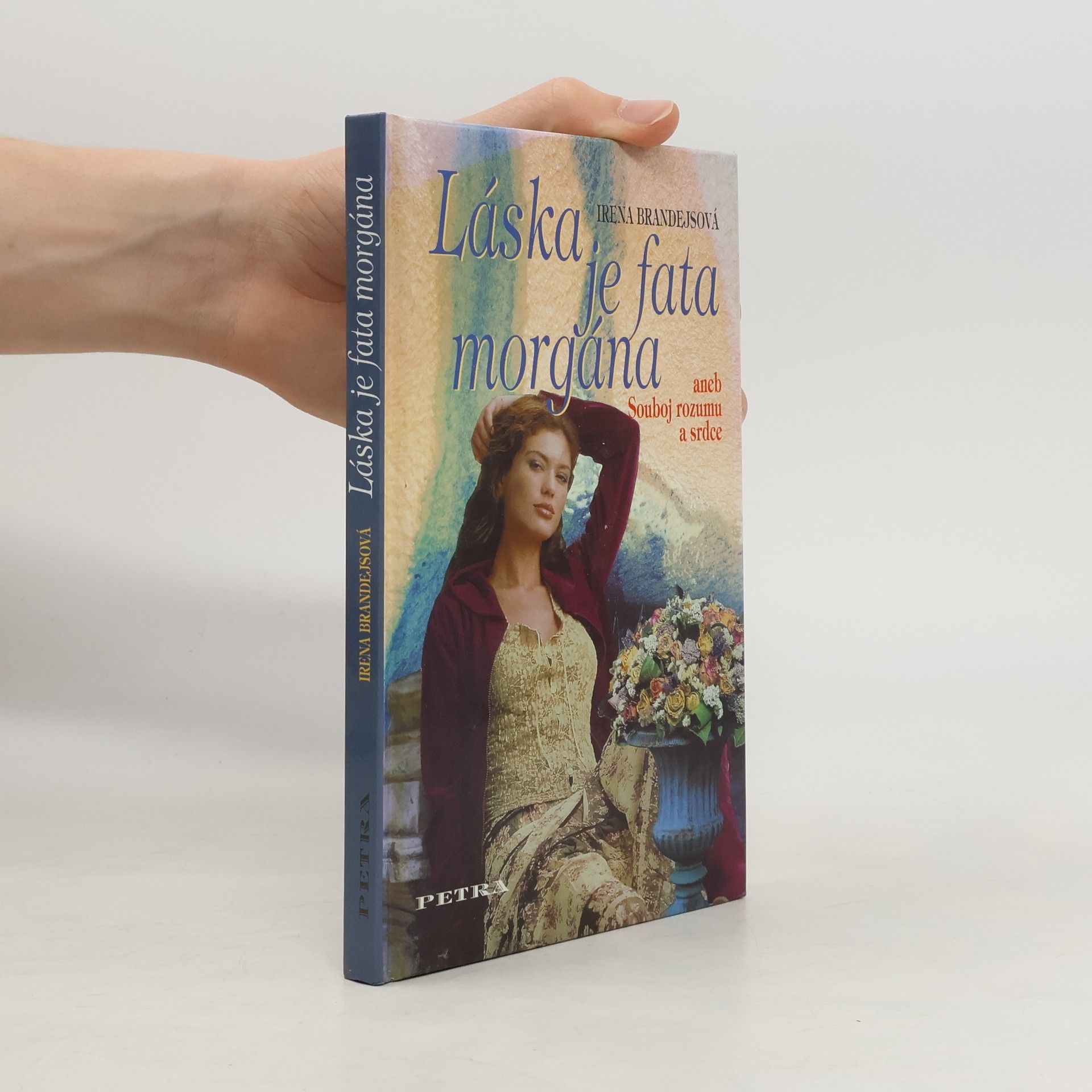 Brandejsová Irena Láska je fata morgána aneb Souboj rozumu a srdce