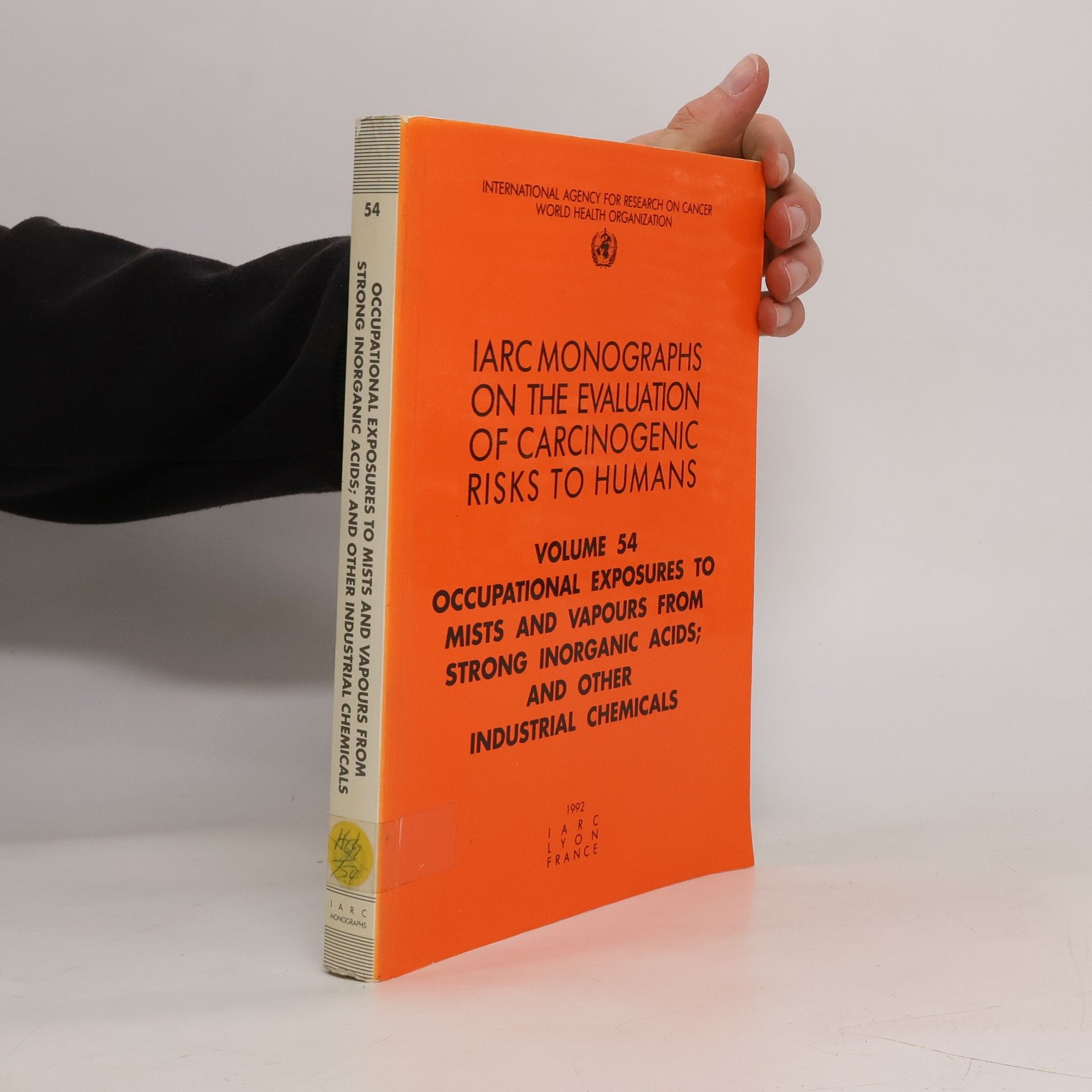 The International Agency for Research on Cancer IARC Monographs on the Evaluation of Carcinogenic Risks to Humans - 54: Occupational Exposures to Mists and Vapours from Strong Inorganic Acids and Other Industrial Chemicals