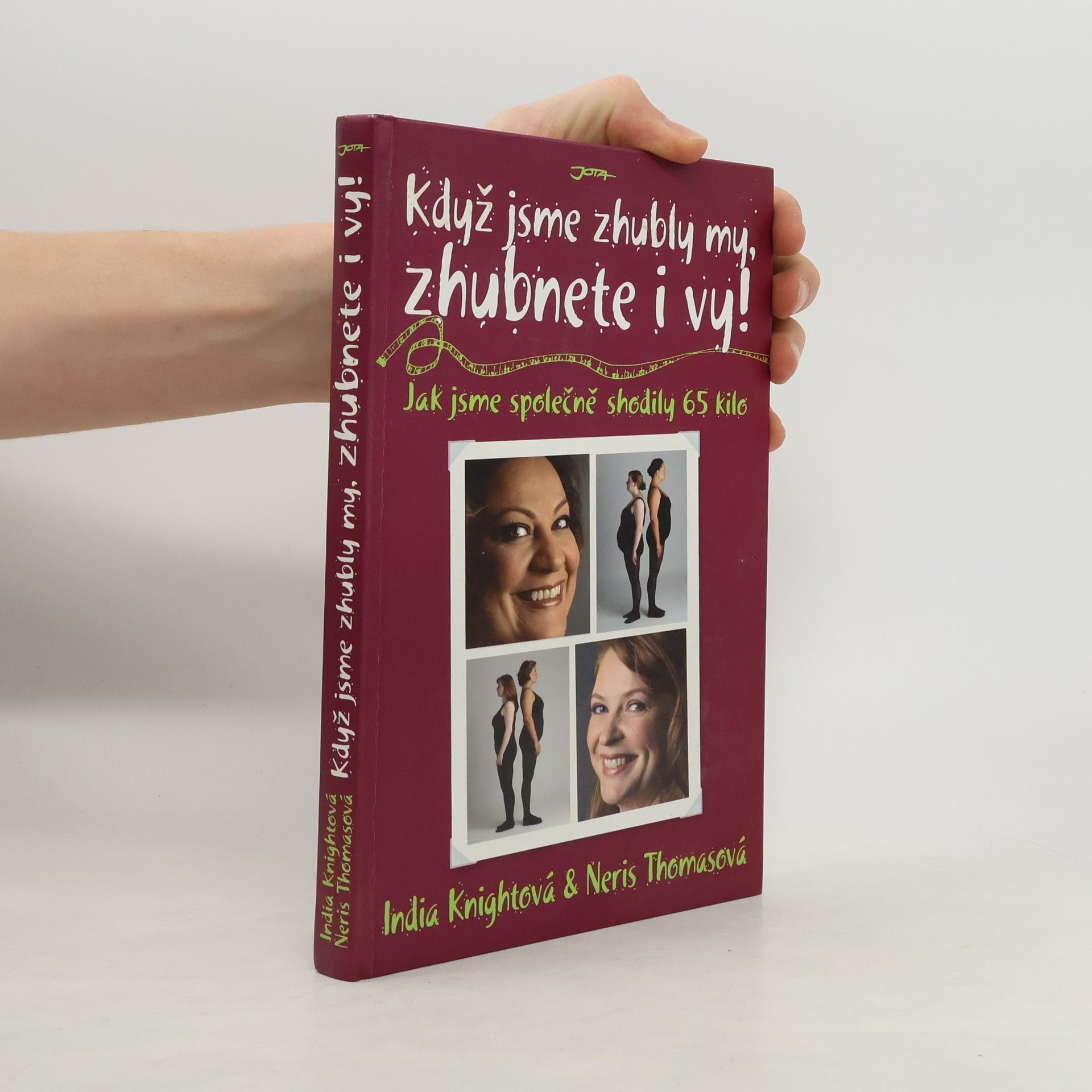 India Knight Když jsme zhubly my, zhubnete i vy! : jak jsme společně shodily 65 kilo