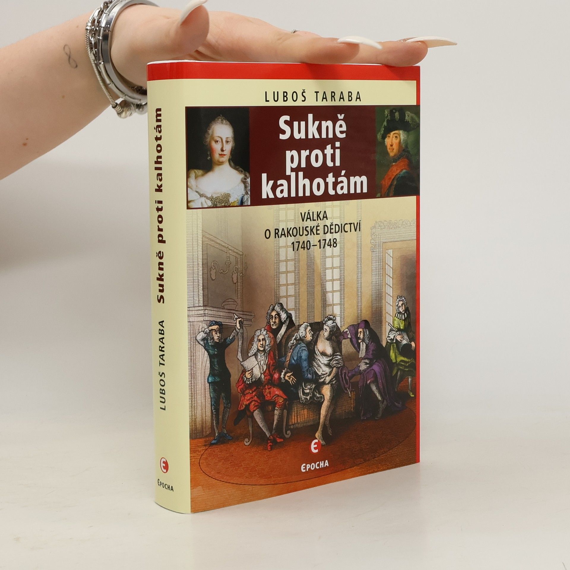 Luboš Taraba Sukně proti kalhotám: Válka o rakouské dědictví, 1740–1748