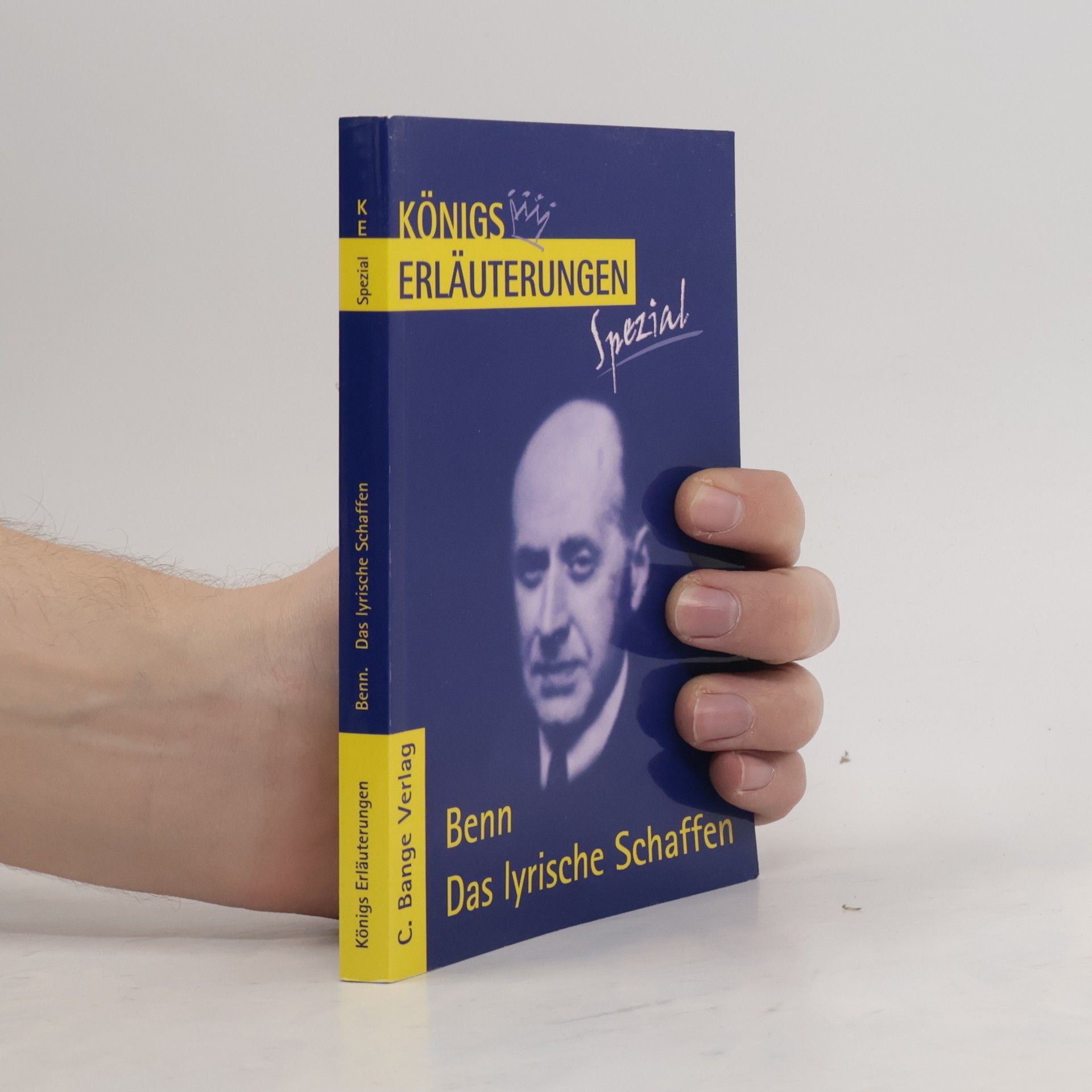 Gottfried Benn Königs Erläuterungen Spezial: Erläuterungen zu Gottfried Benn, Das lyrische Schaffen