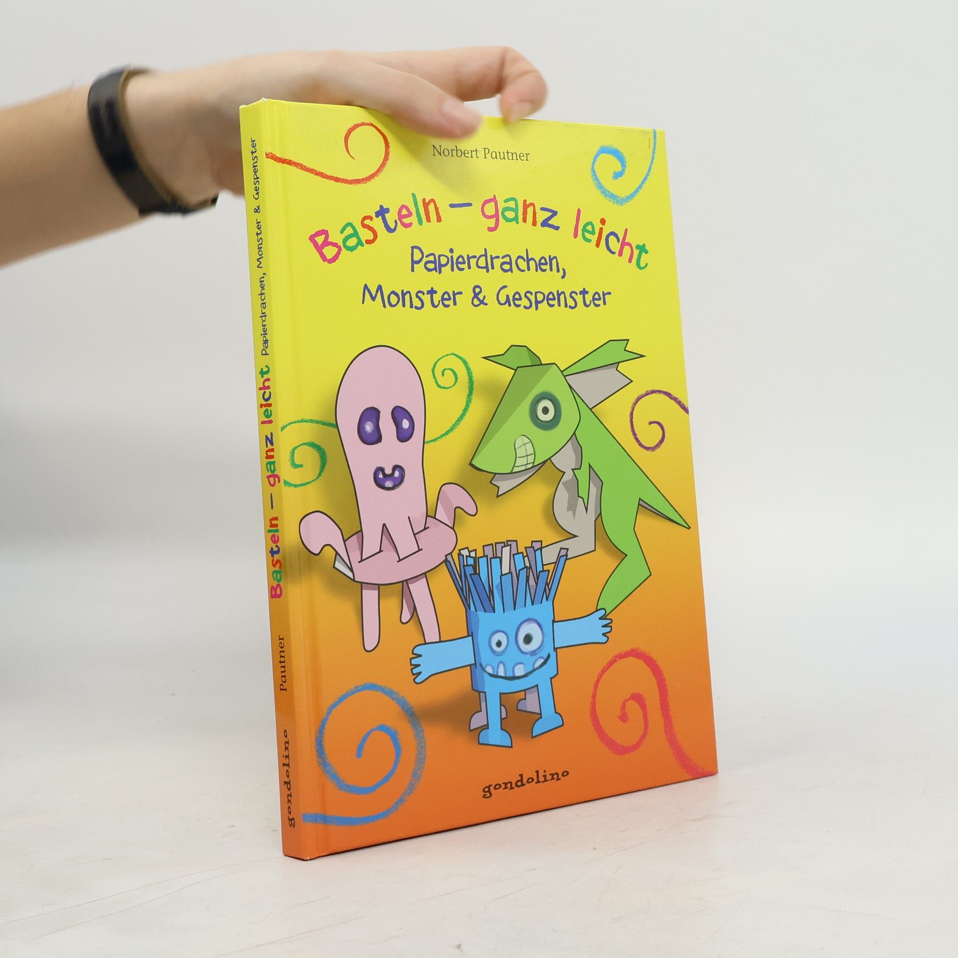 Norbert Pautner Basteln - ganz leicht, Papierdrachen, Monster & Gespenster