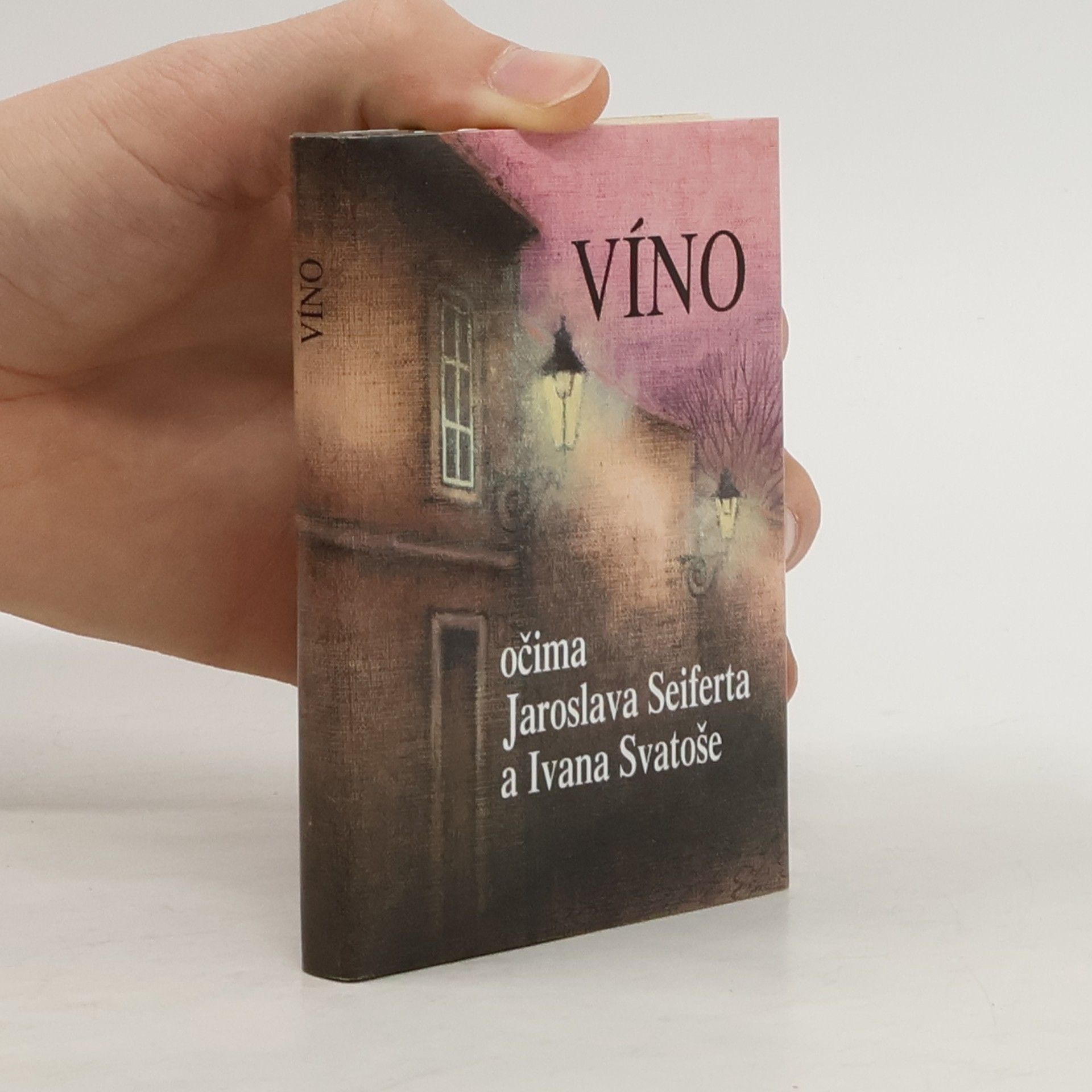 Jaroslav Seifert Víno očima Jaroslava Seiferta a Ivana Svatoše