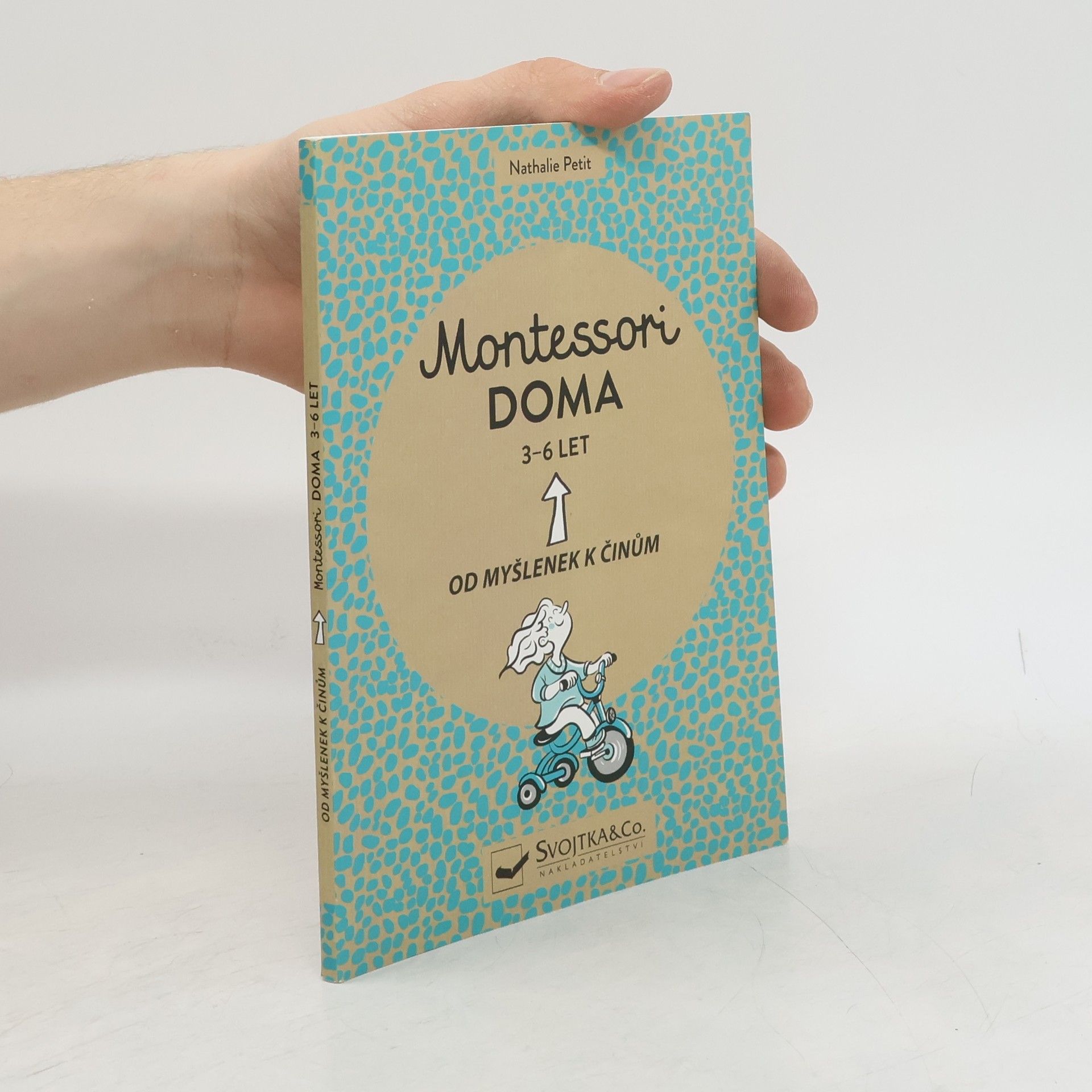 Nathalie Petit Montessori doma : 3 - 6 let: Od myšlenek k činům