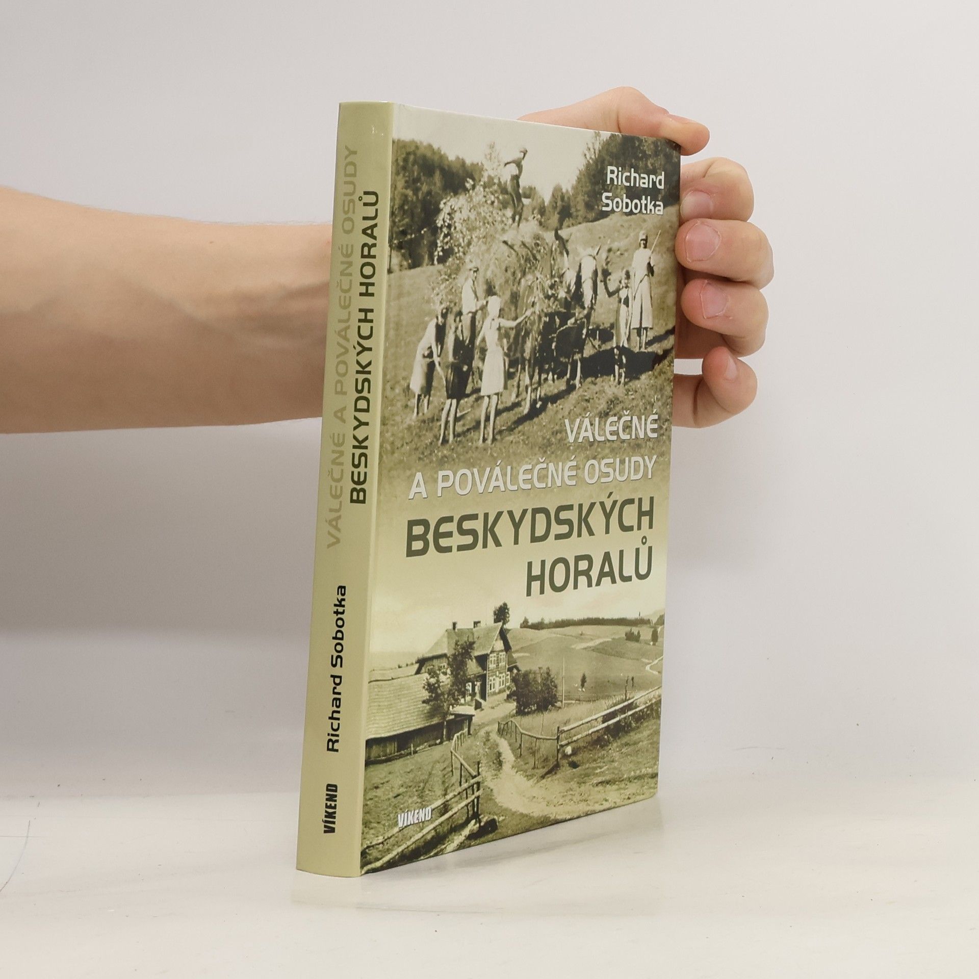 Richard Sobotka Válečné a poválečné osudy beskydských horalů