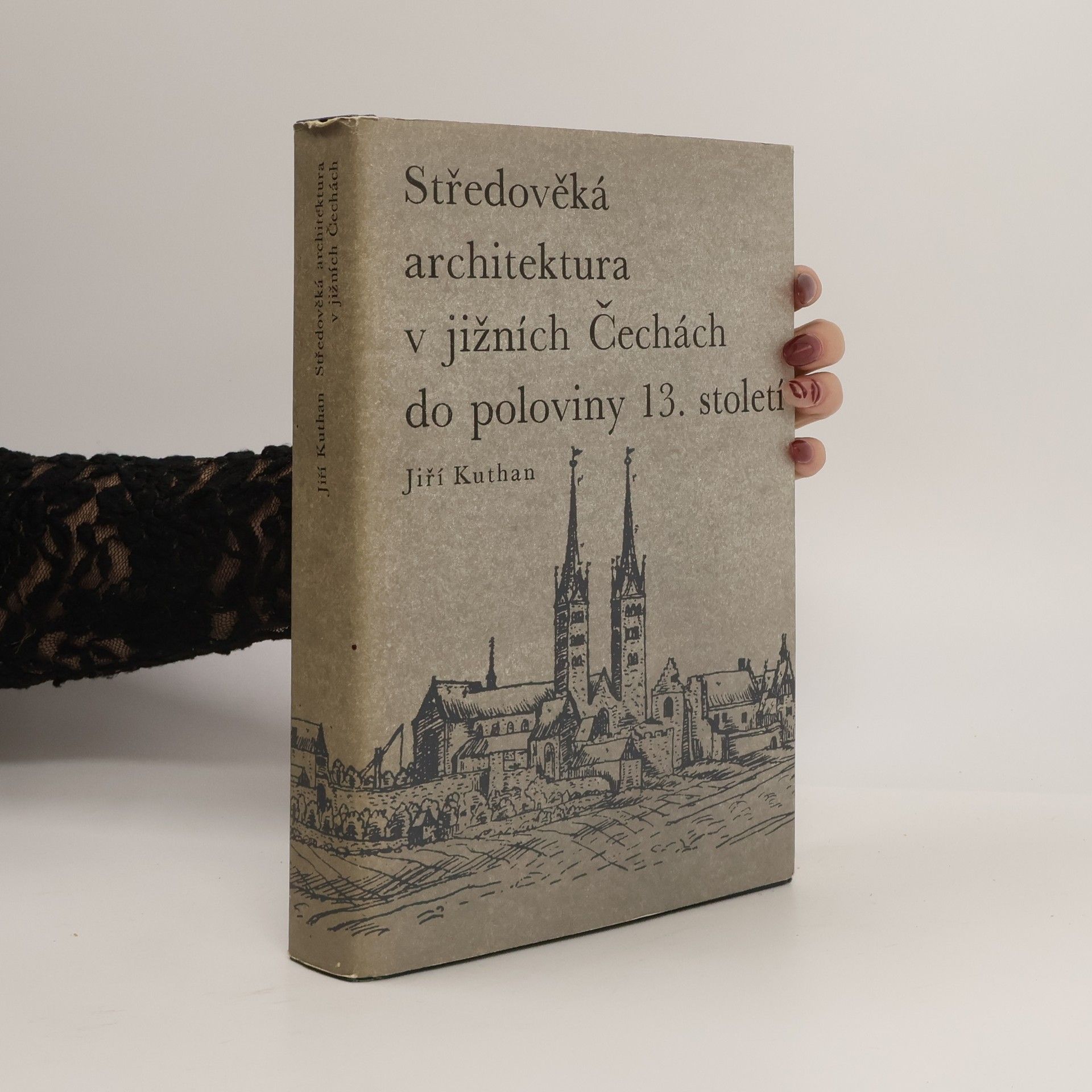 Jiří Kuthan Středověká architektura v jižních Čechách do poloviny 13. století