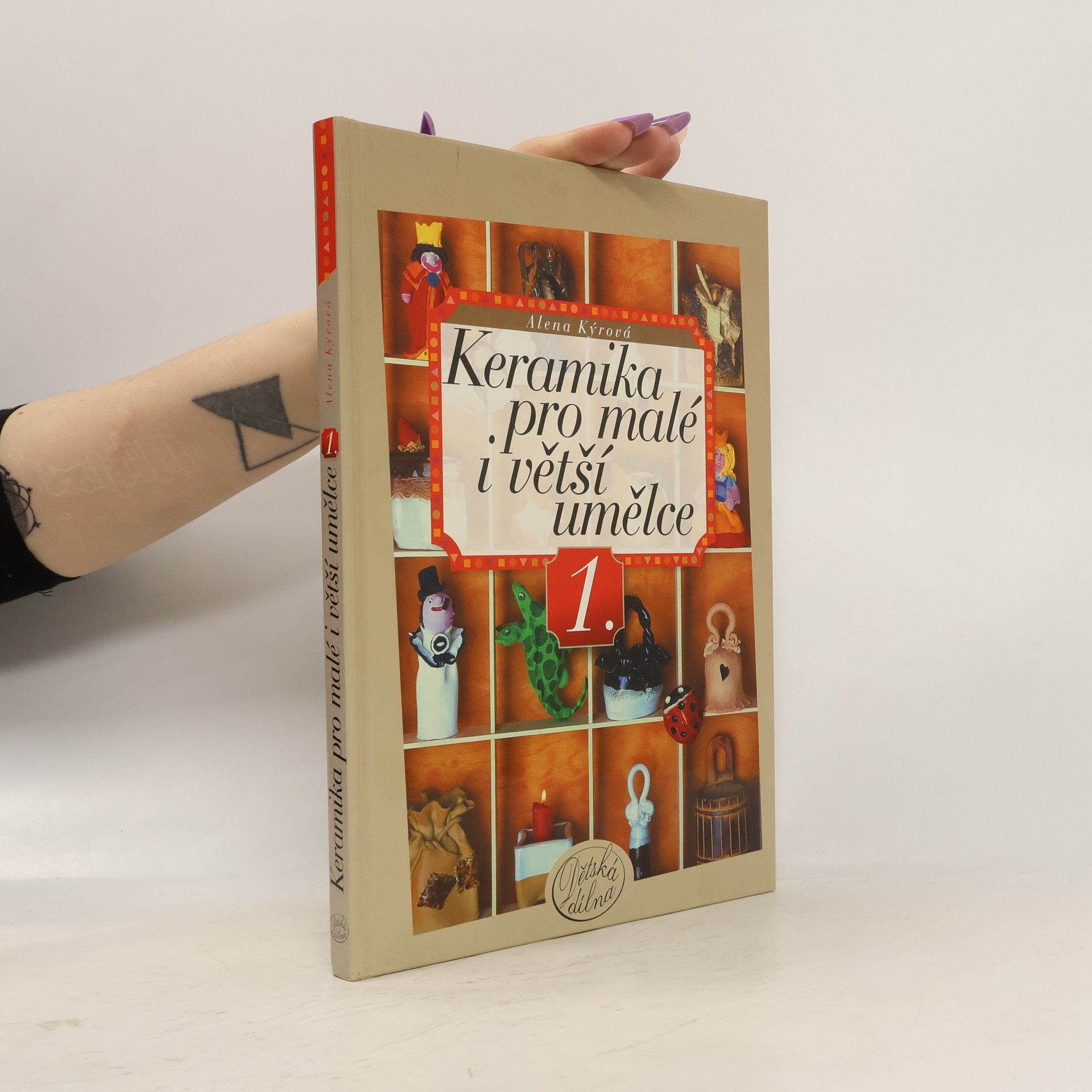 Alena Kýrová Keramika pro malé i větší umělce. 1.