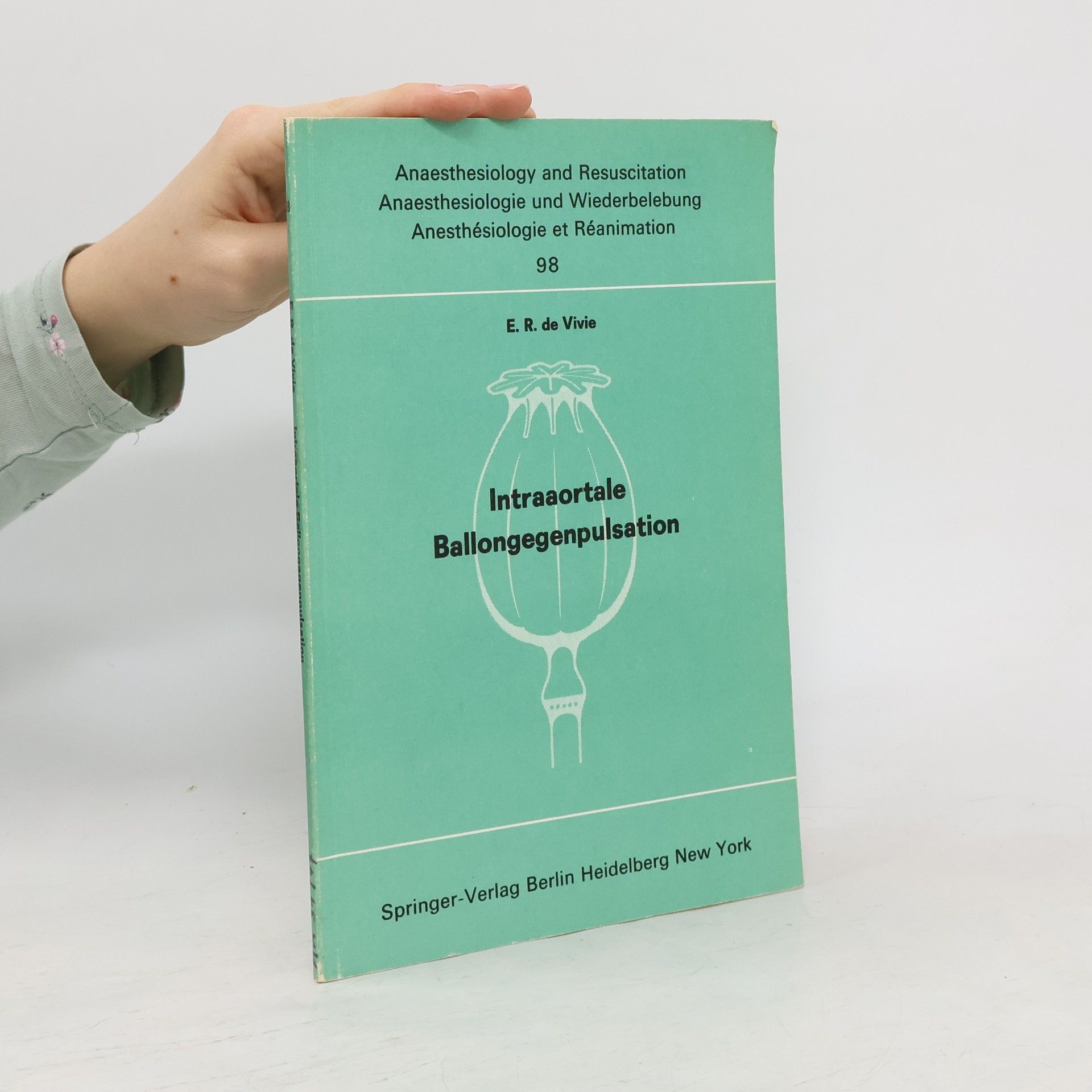 Ernst Rainer de Vivie Anaesthesiologie und Intensive Care Medicine - 98: Intraaortale Ballongegenpulsation