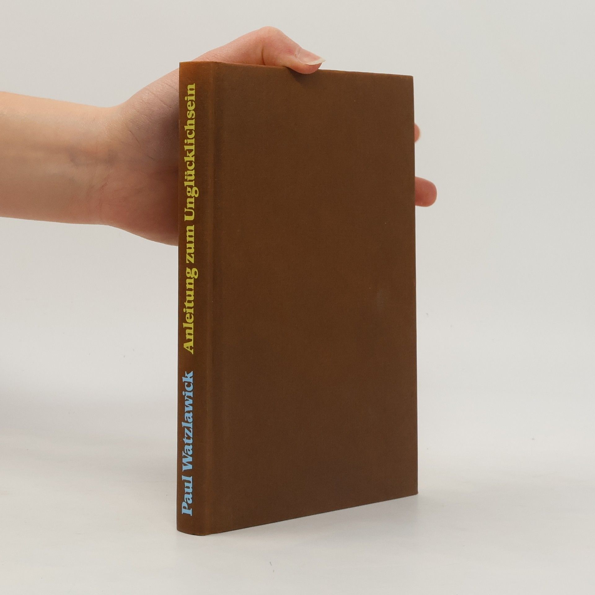 Paul Watzlawick Anleitung zum Unglücklichsein