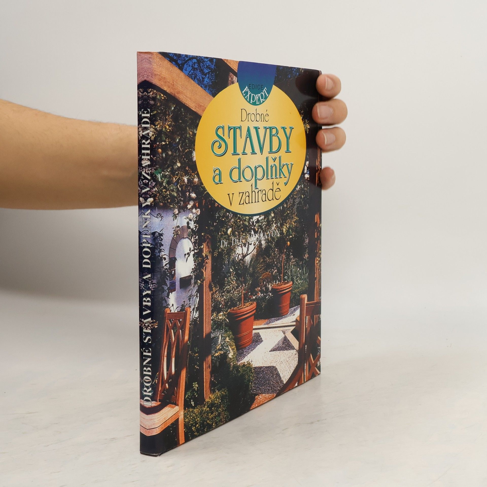 D. G. (David Gerald) Hessayon Drobné stavby a doplňky v zahradě