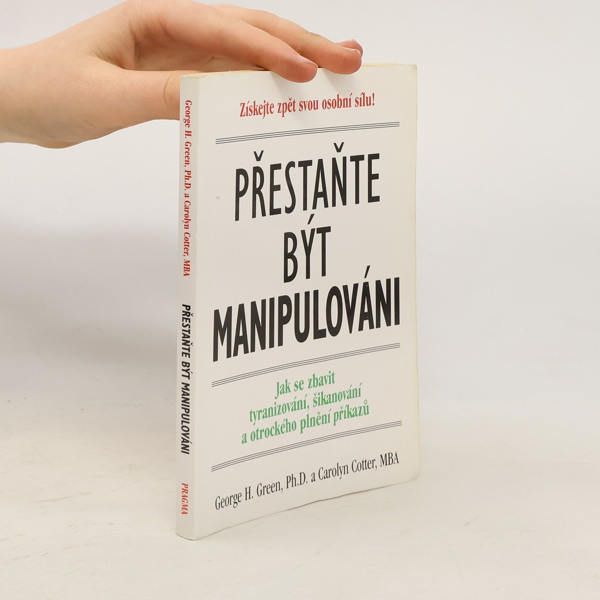 George H. Green Přestaňte být manipulováni. Jak se zbavit tyranizování, šikanování a otrockého plnění příkazů