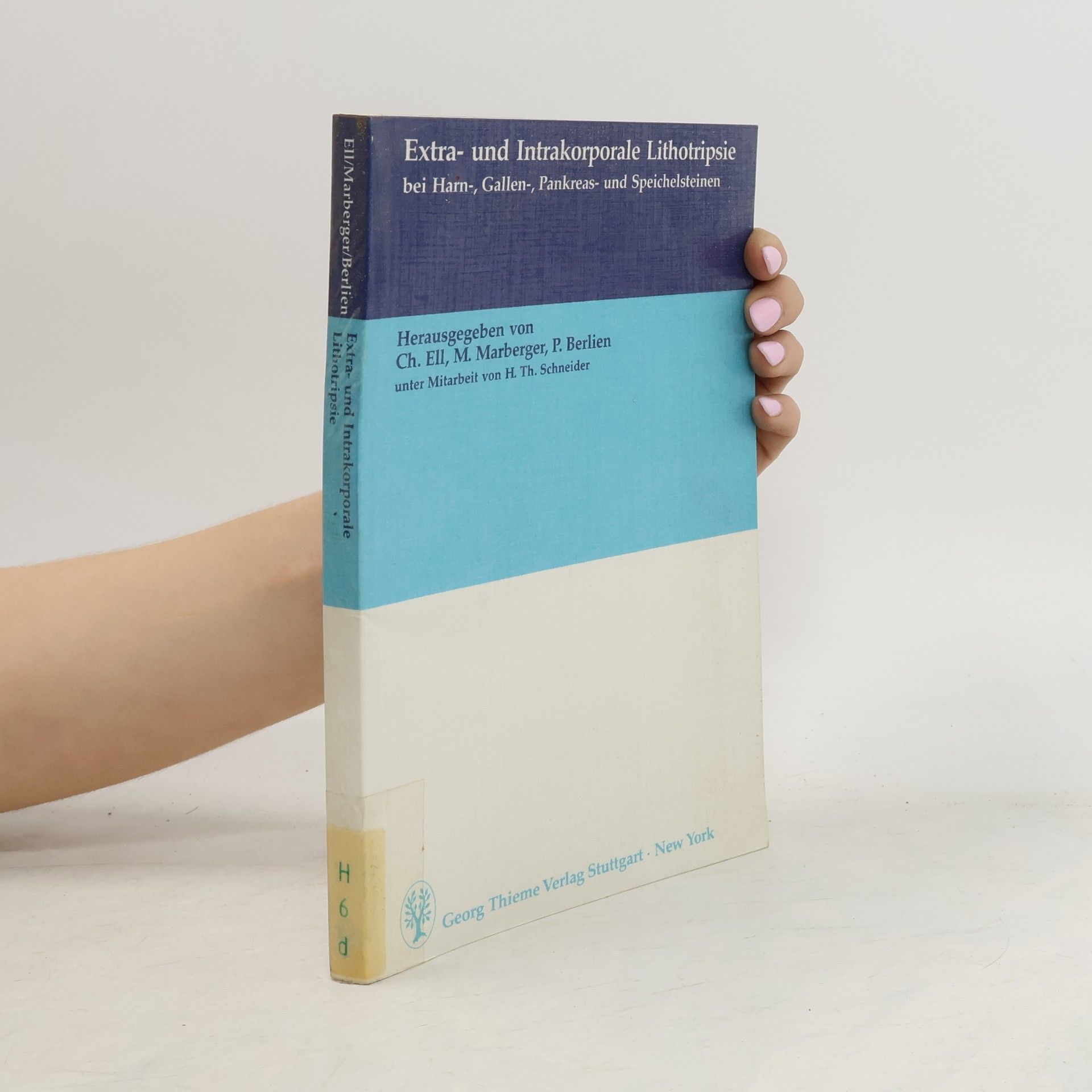 Christian Ell Extra- und intrakorporale Lithotripsie bei Harn-, Gallen-, Pankreas- und Speichelsteinen