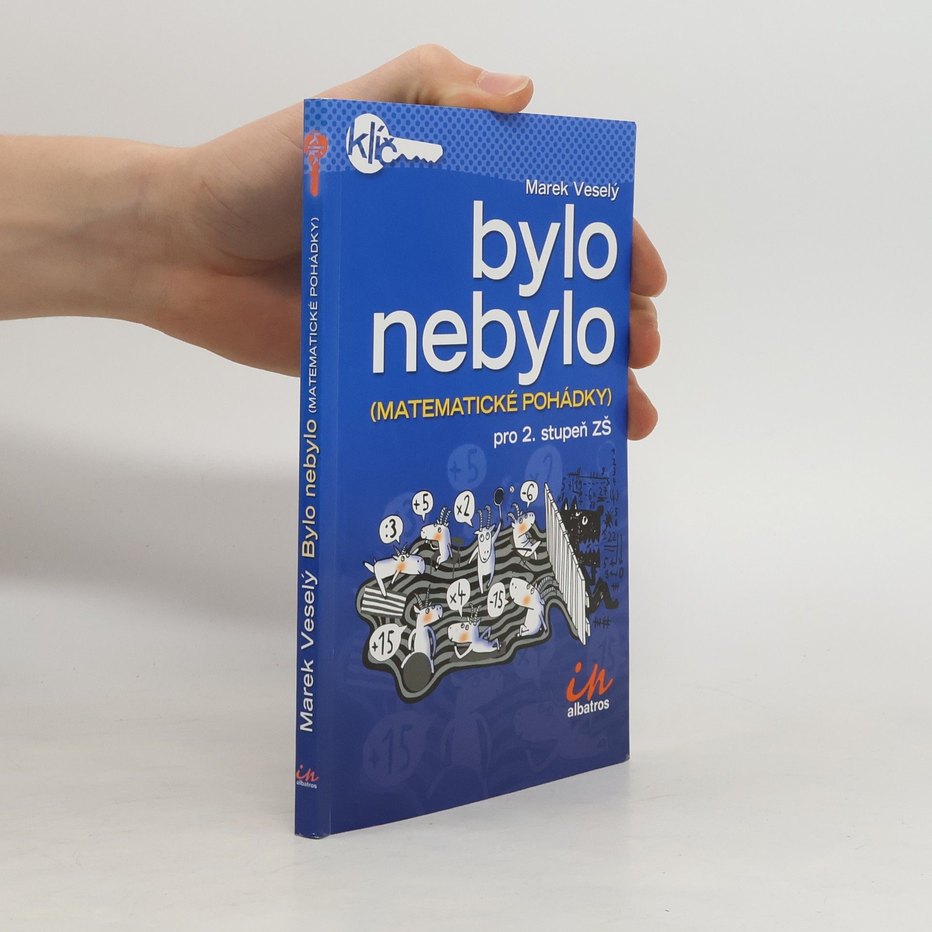 Marek Veselý Bylo nebylo. Matematické pohádky pro 2. stupeň ZŠ.