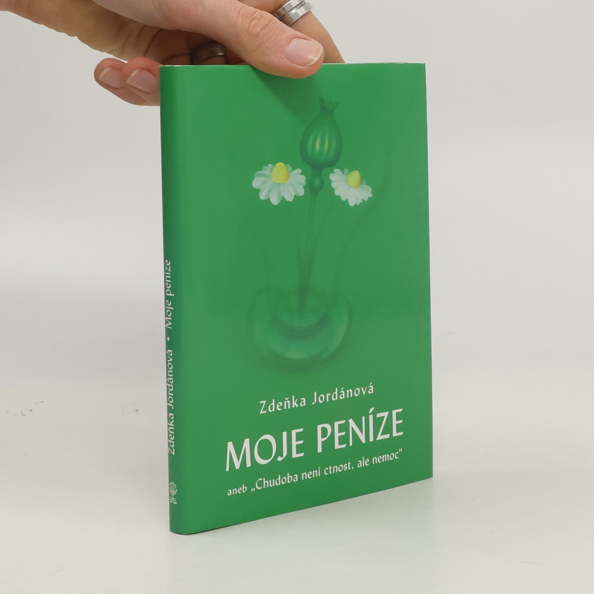 Zdeňka Jordánová Moje peníze aneb "Chudoba není ctnost, ale nemoc"