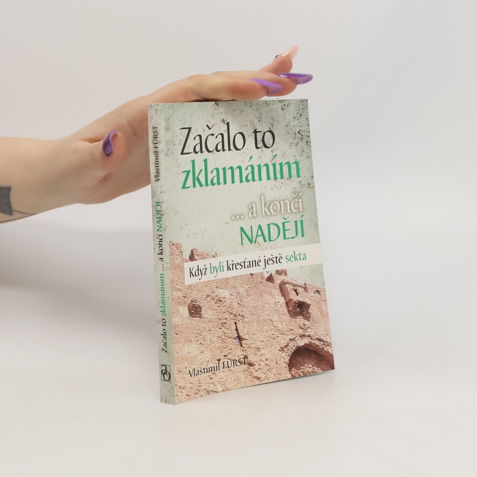 Vlastimil Fürst Začalo to zklamáním --a končí nadějí : když byli křesťané ještě sekta