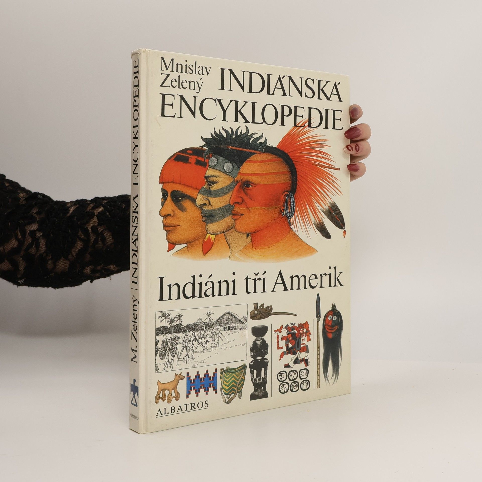 Mnislav Zelený Indiánská encyklopedie. Indiáni tří Amerik