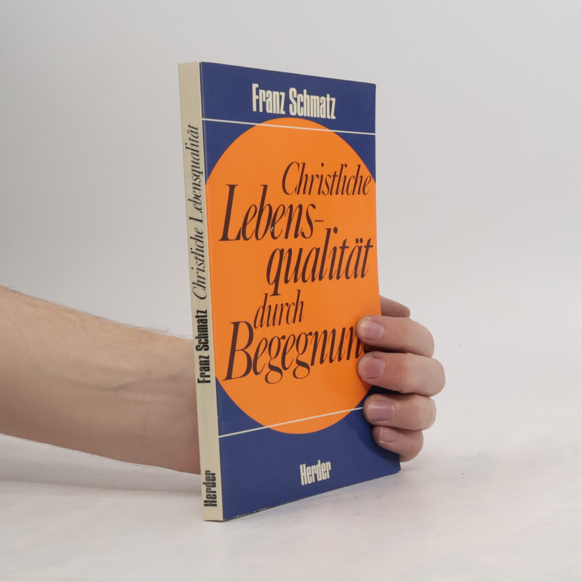 Franz Schmatz Christliche Lebensqualität durch Begegnung
