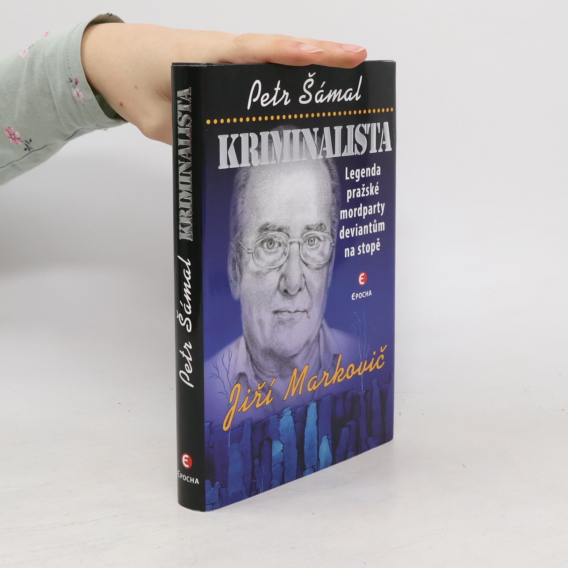 Petr Šámal Kriminalista : legenda pražské mordparty deviantům na stopě