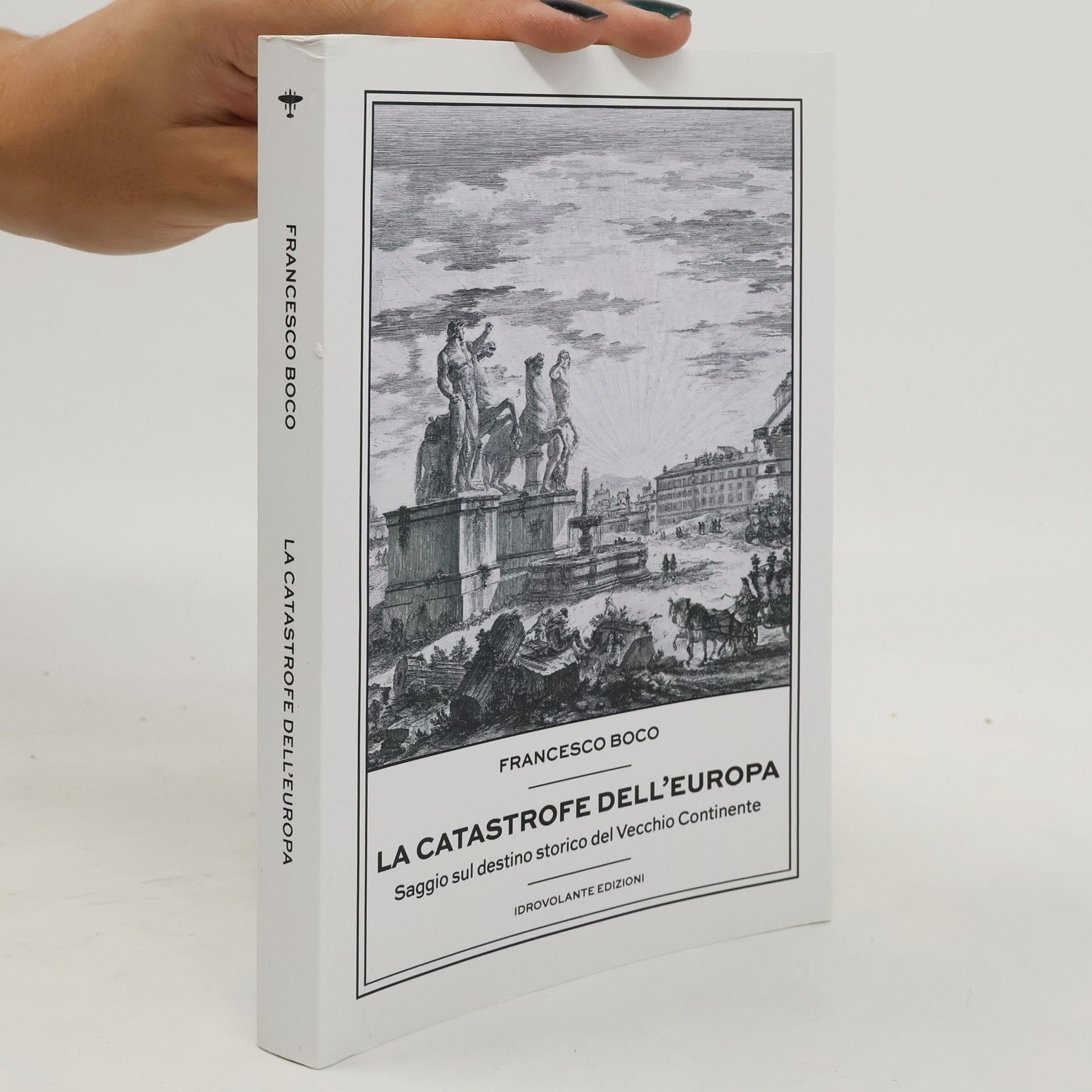 Francesco Boco La catastrofe dell'Europa. Saggio sul destino storico del Vecchio Continente